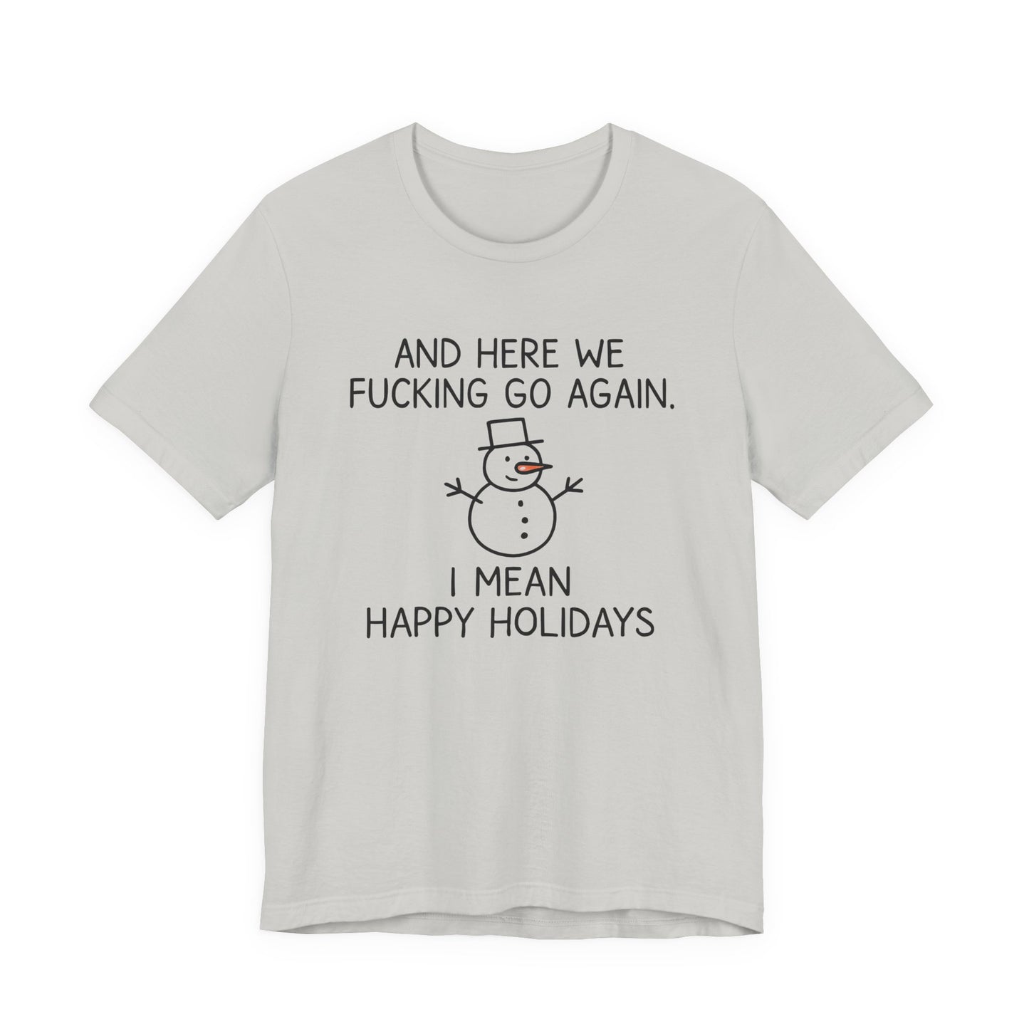 Snowman, Humorous Holiday Tee, Funny Christmas Shirt, Unisex Jersey Tee, Winter Greetings T-Shirt, Holiday Humor Gift