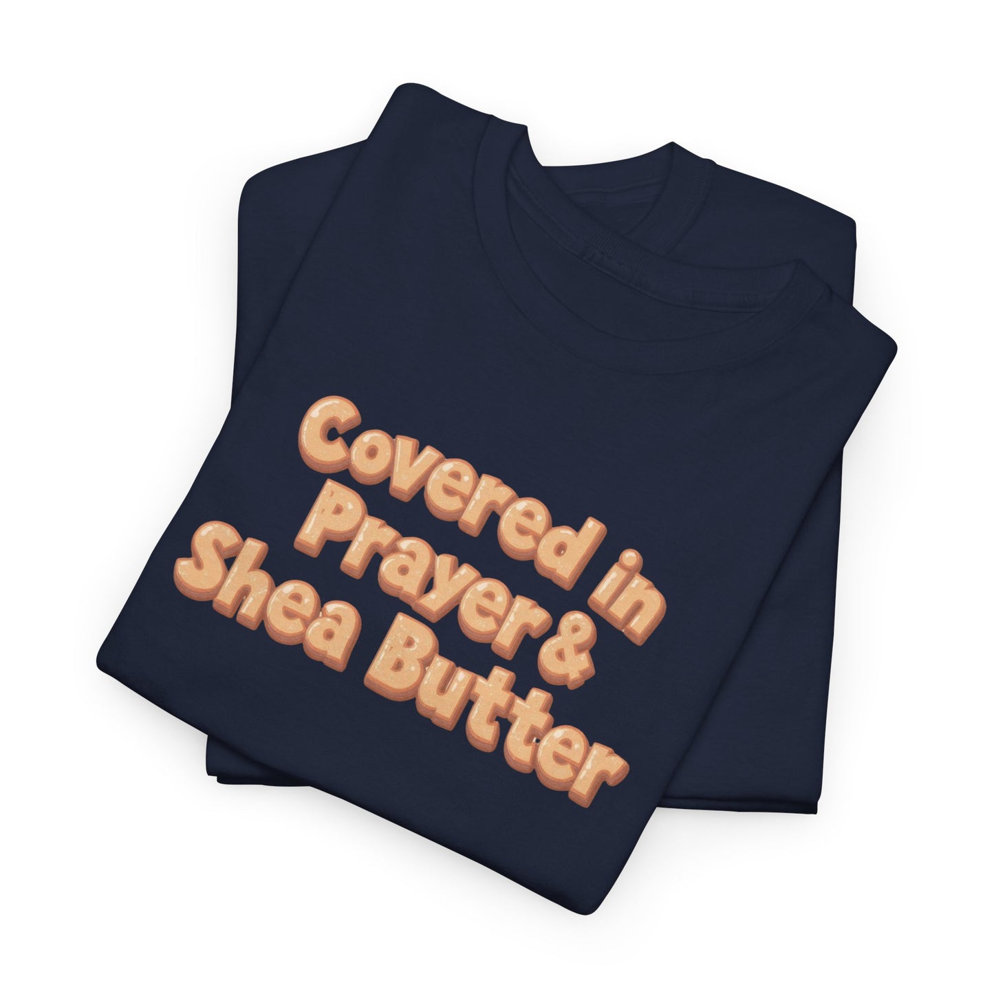 Covered in Prayer & Shea Butter Tee