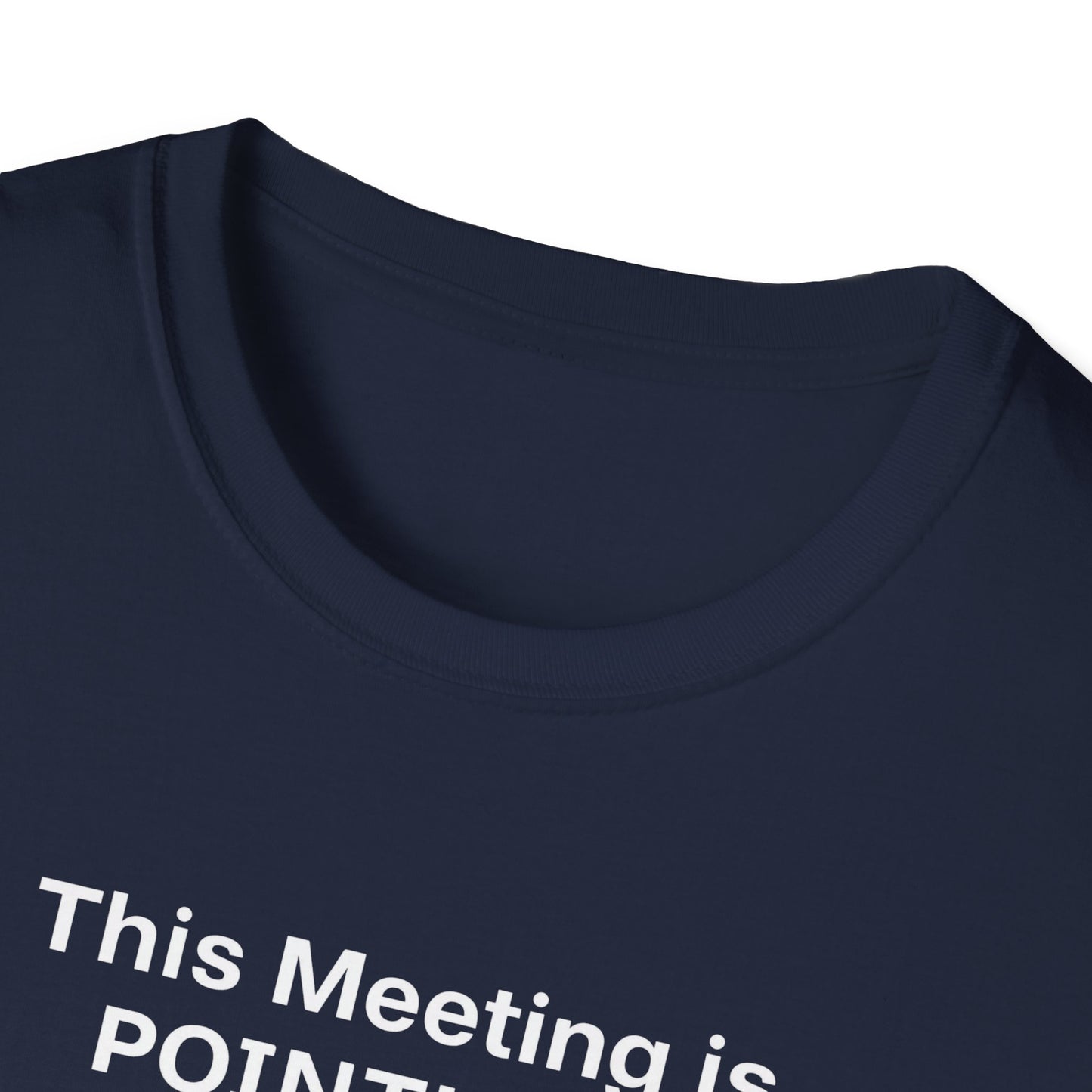 Pointless Meeting T-Shirt, Casual Gift for Coworkers