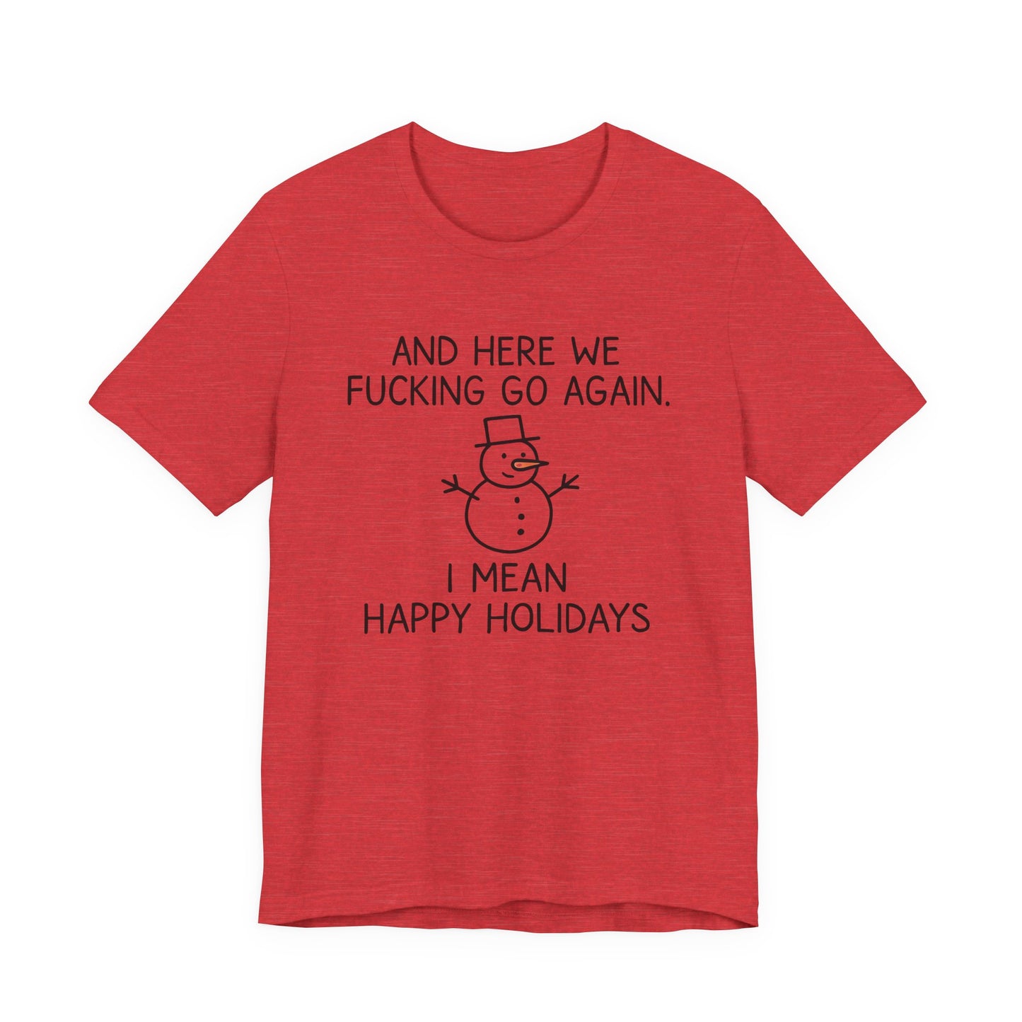 Snowman, Humorous Holiday Tee, Funny Christmas Shirt, Unisex Jersey Tee, Winter Greetings T-Shirt, Holiday Humor Gift