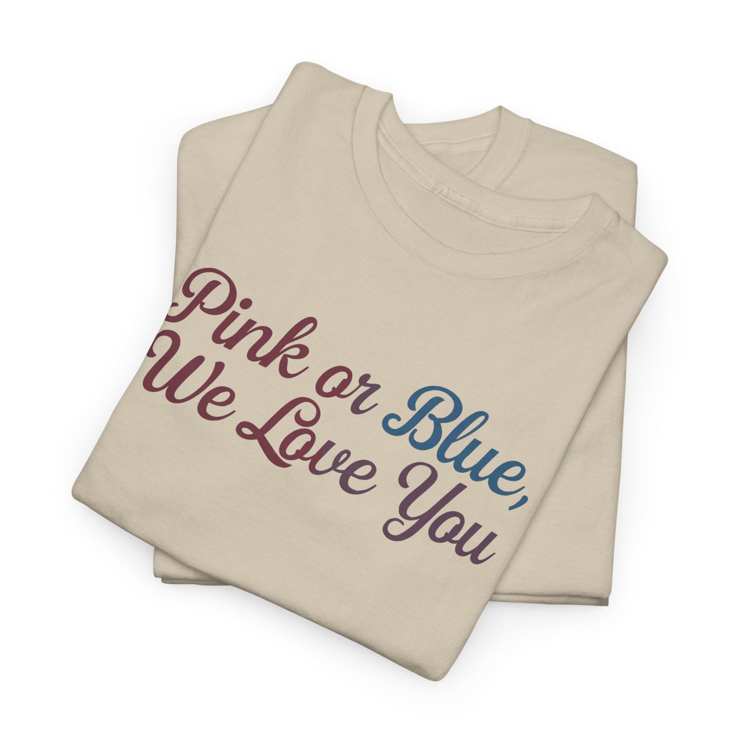 Unisex Heavy Cotton Tee - "Pink or Blue, We Love You" Gender Reveal Gift
