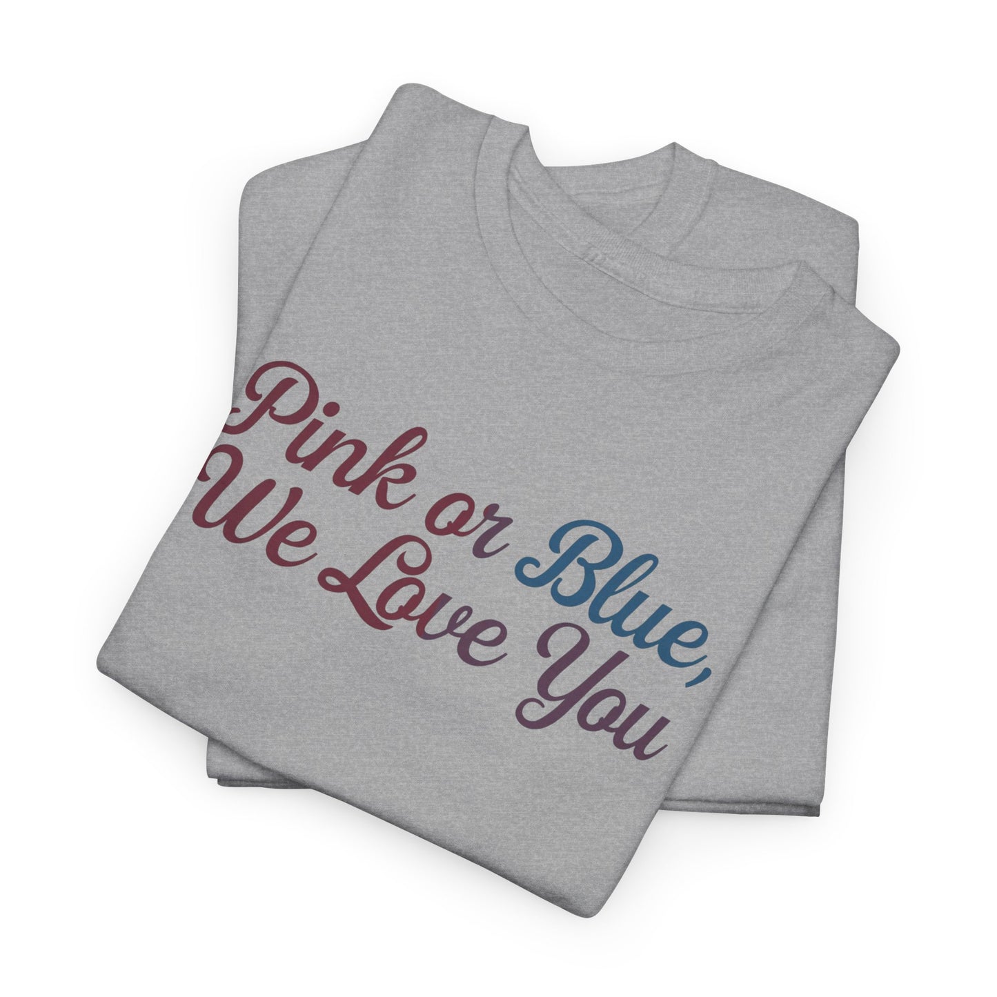 Unisex Heavy Cotton Tee - "Pink or Blue, We Love You" Gender Reveal Gift