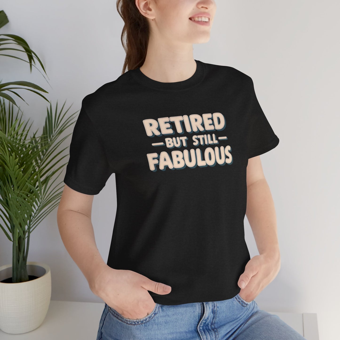 Retired but Still Fabulous Tee, Perfect Retirement Gift