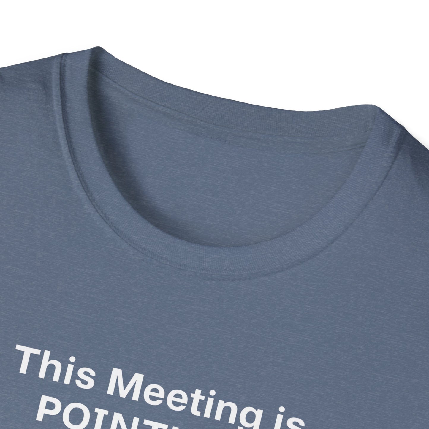 Pointless Meeting T-Shirt, Casual Gift for Coworkers