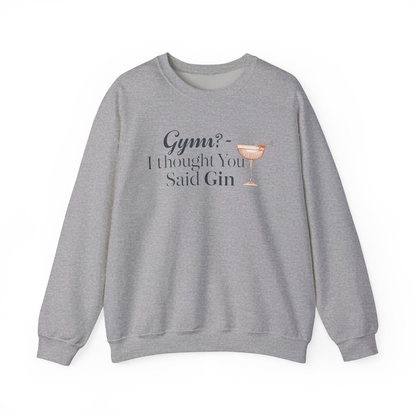 "Gym? I thought You Said Gin," Sweatshirt