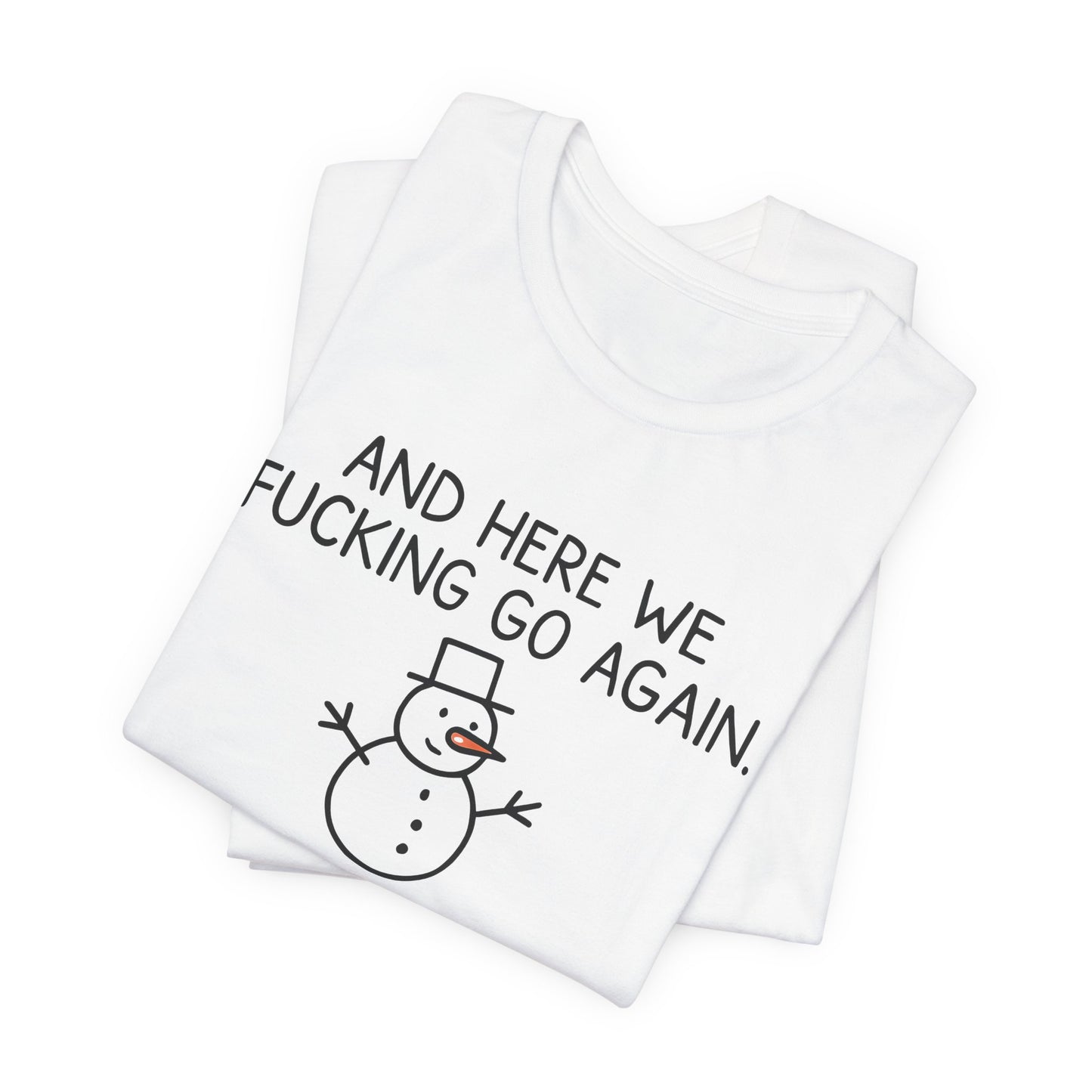 Snowman, Humorous Holiday Tee, Funny Christmas Shirt, Unisex Jersey Tee, Winter Greetings T-Shirt, Holiday Humor Gift
