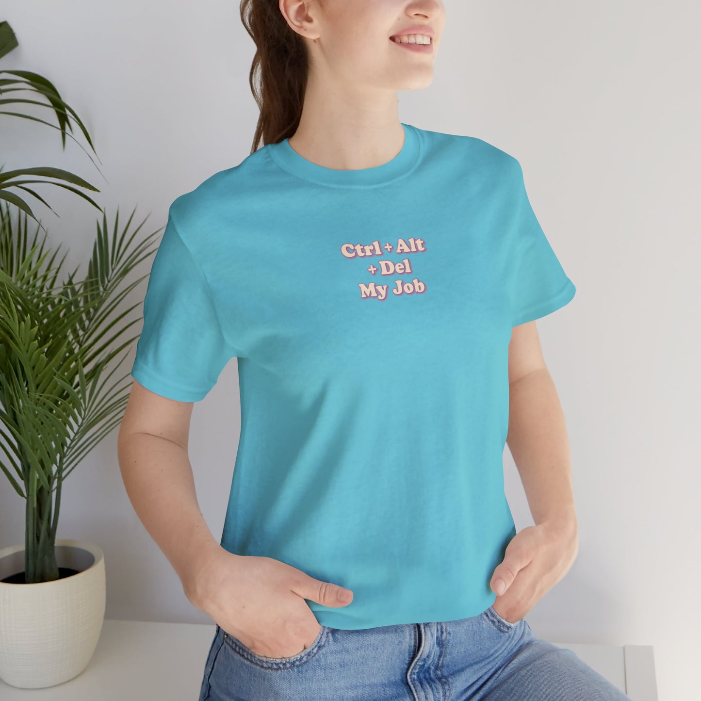 Ctrl + Alt+ Del my Job Funny & Sarcastic Office Tee