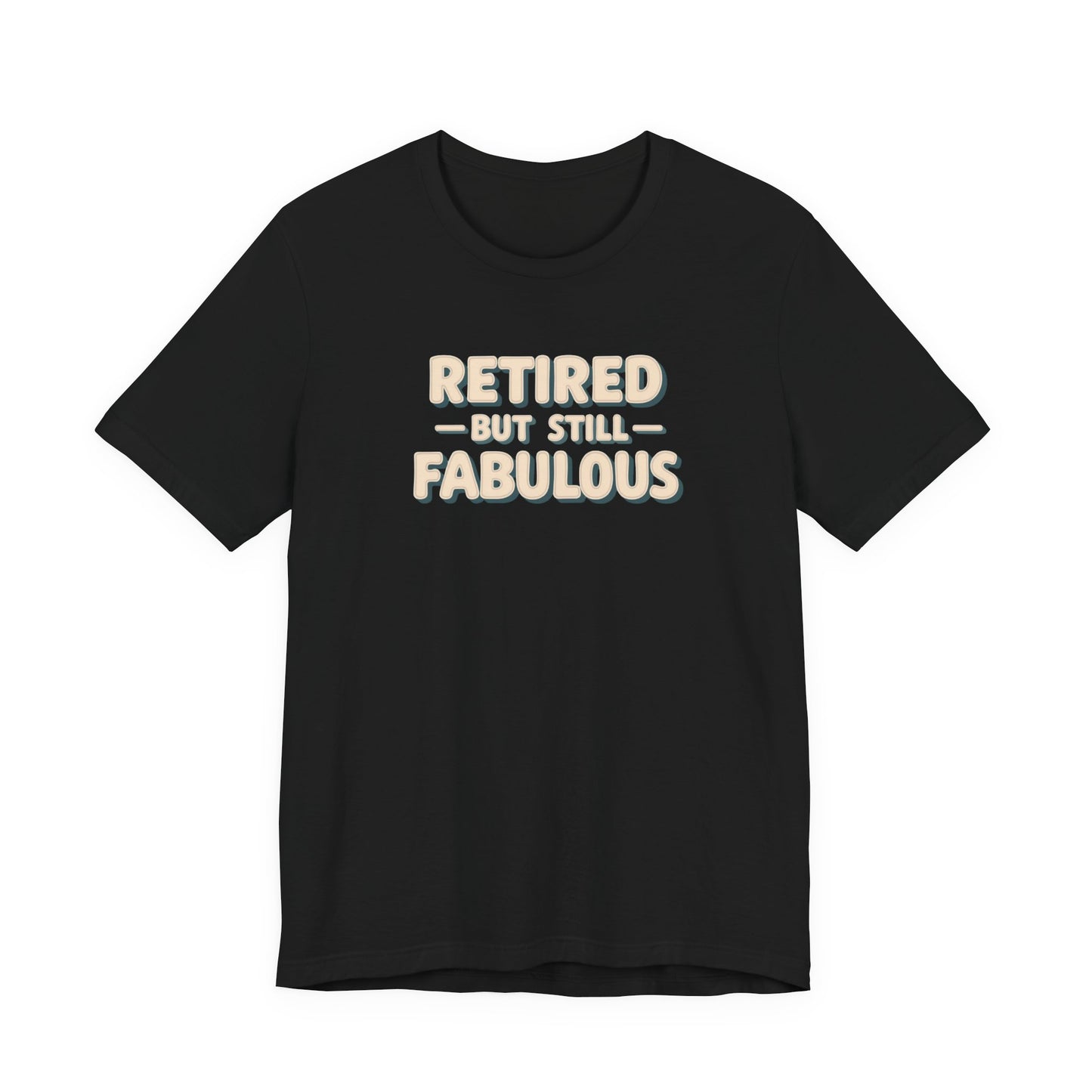 Retired but Still Fabulous Tee, Perfect Retirement Gift