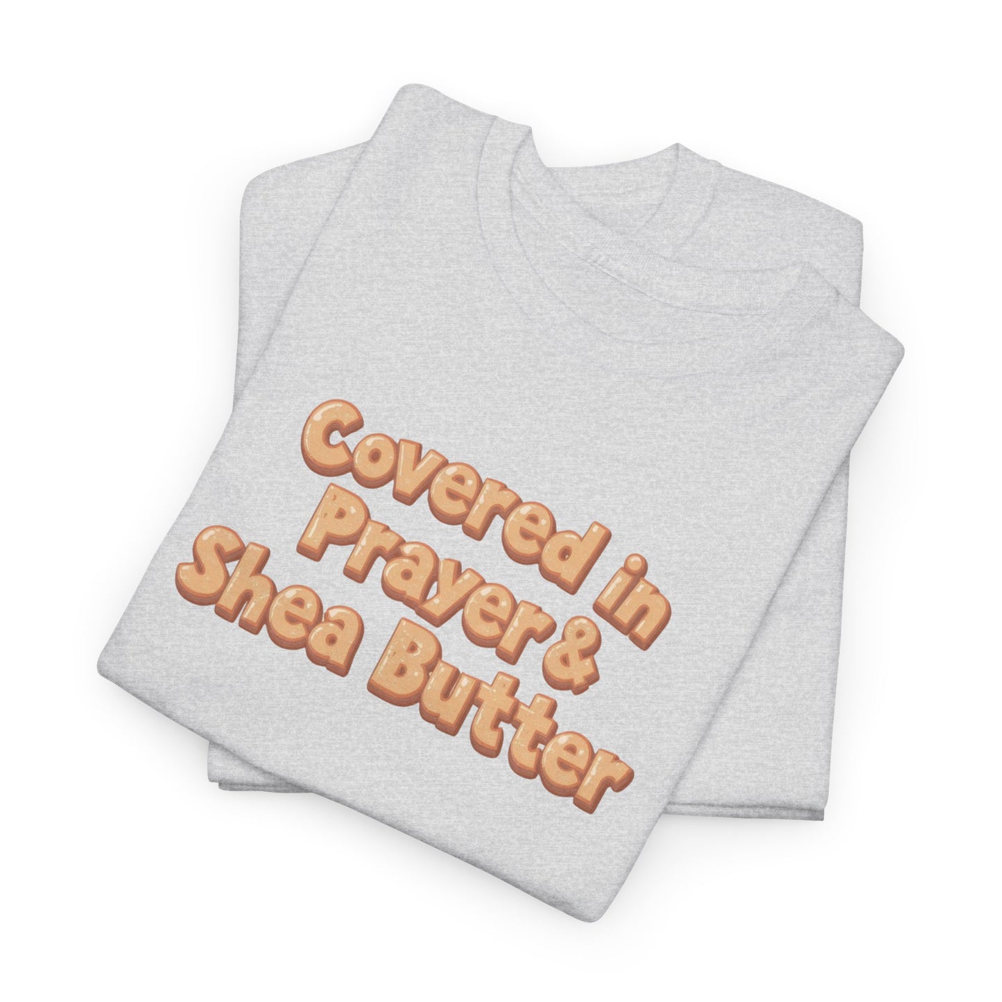 Covered in Prayer & Shea Butter Tee