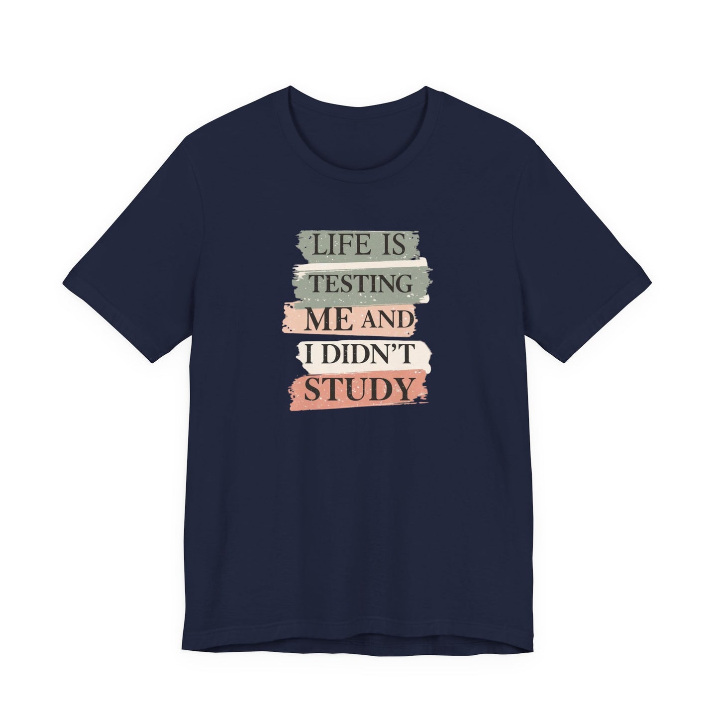Funny Study Motivation Tee | Life is Testing Me |