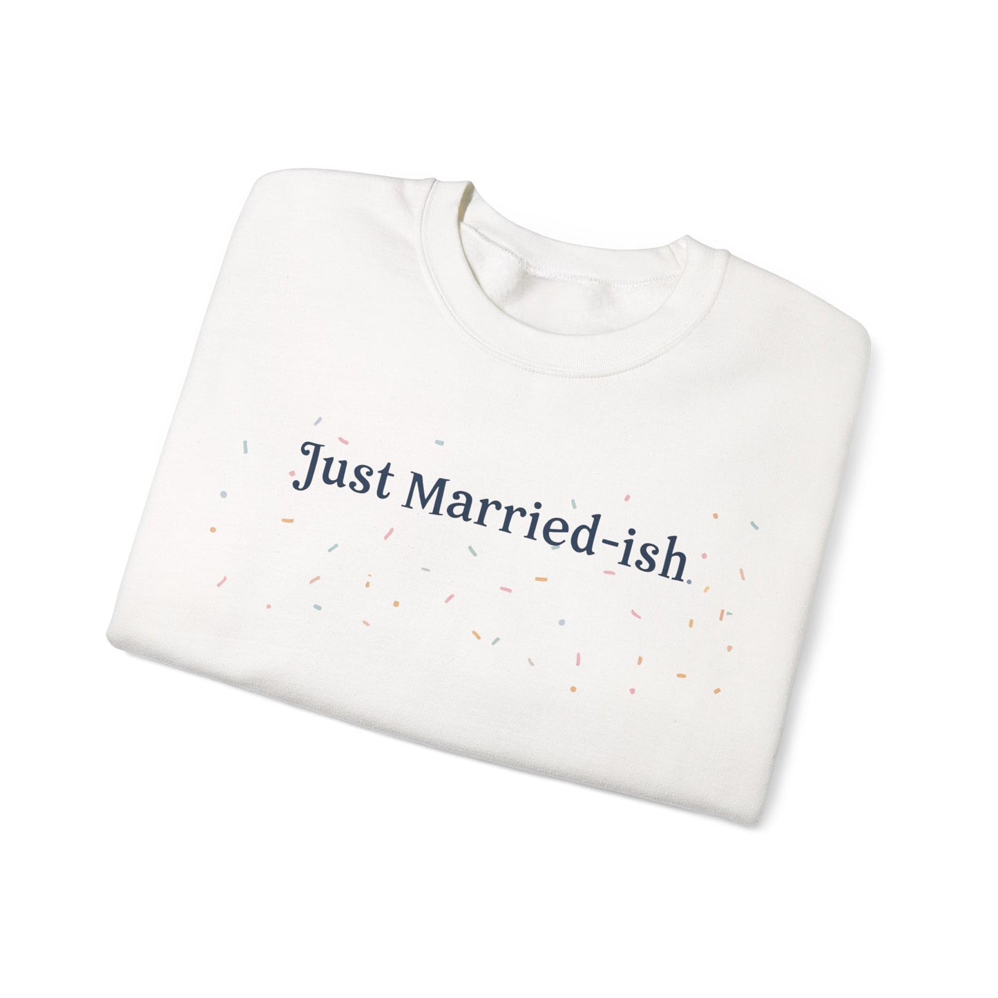 Just Married-ish Crewneck Sweatshirt for Newlyweds