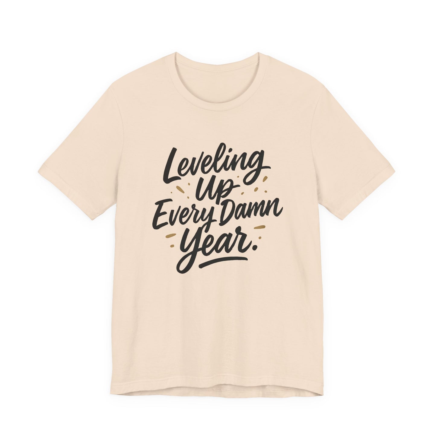 Leveling Up Every Damn Year Tee