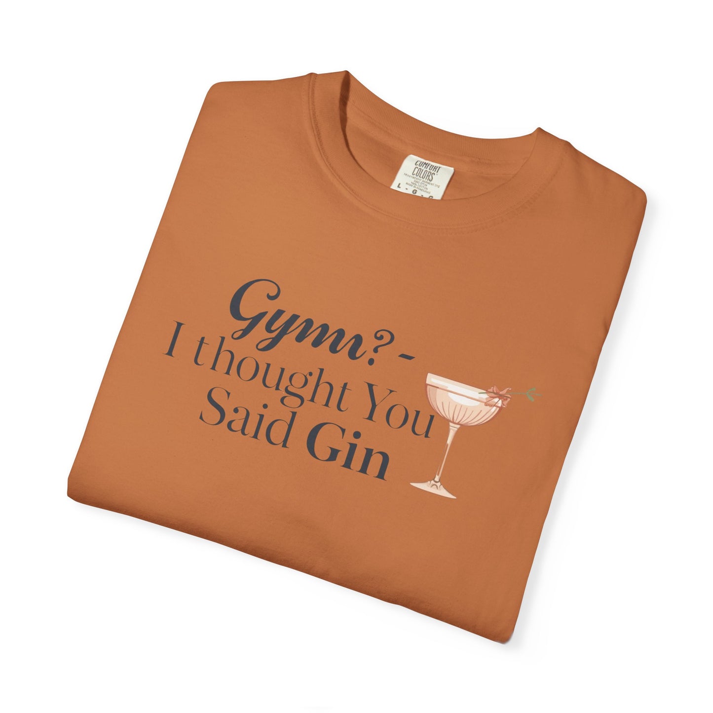 Funny Unisex T-shirt - Gym? I Thought You Said Gin
