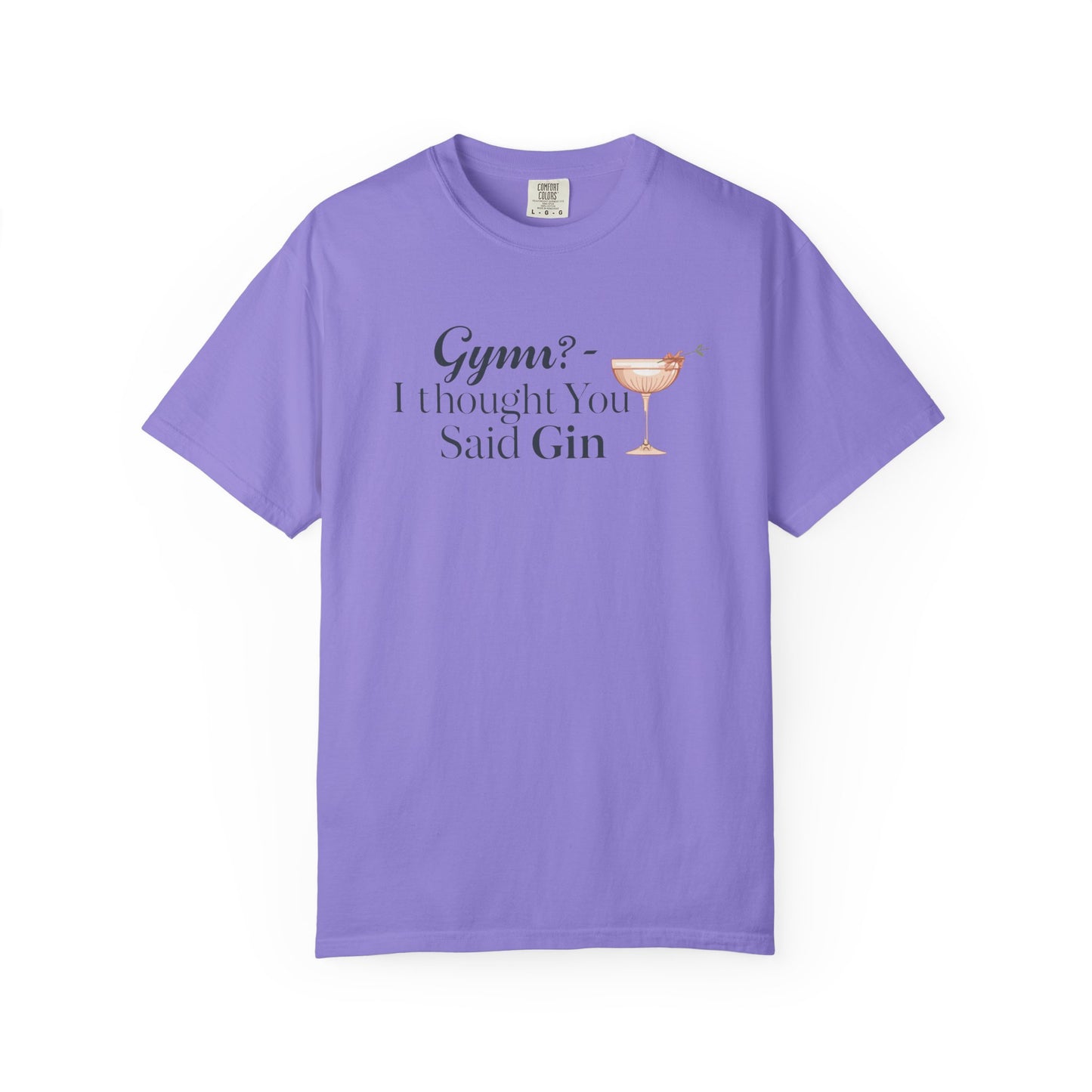 Funny Unisex T-shirt - Gym? I Thought You Said Gin