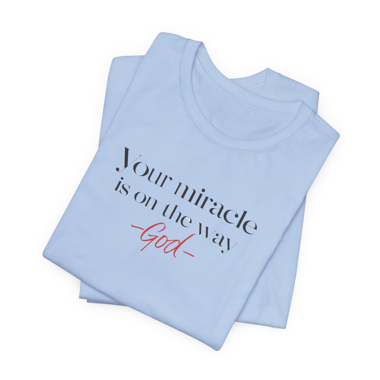 Inspirational Quote T-Shirt - Your Miracle is on the Way