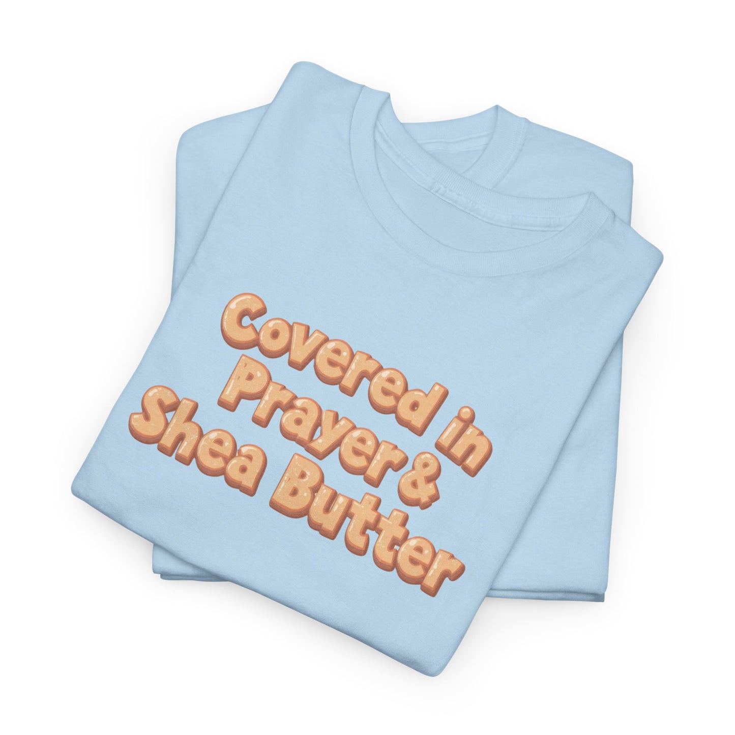 Covered in Prayer & Shea Butter Tee