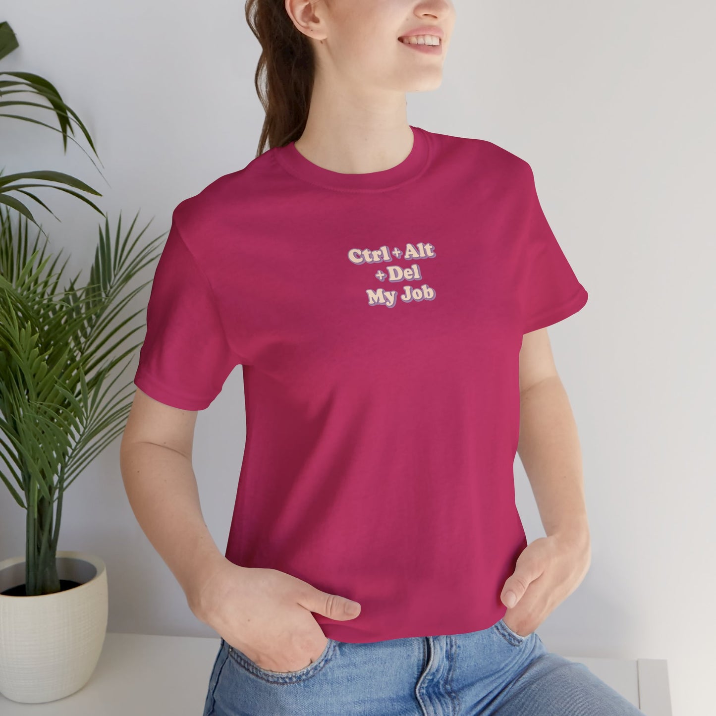 Ctrl + Alt+ Del my Job Funny & Sarcastic Office Tee