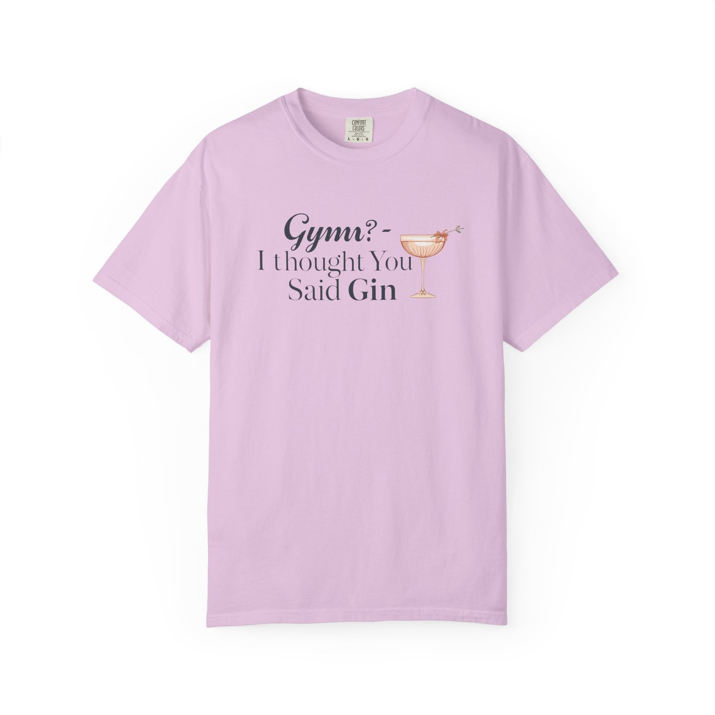 Funny Unisex T-shirt - Gym? I Thought You Said Gin