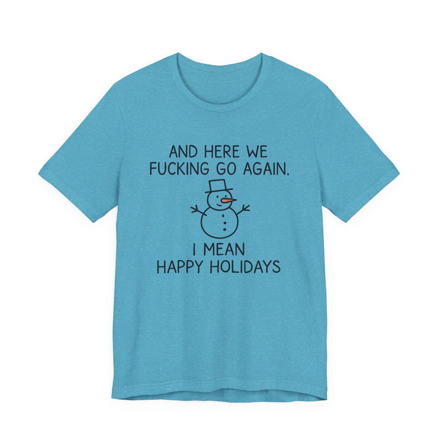 Snowman, Humorous Holiday Tee, Funny Christmas Shirt, Unisex Jersey Tee, Winter Greetings T-Shirt, Holiday Humor Gift