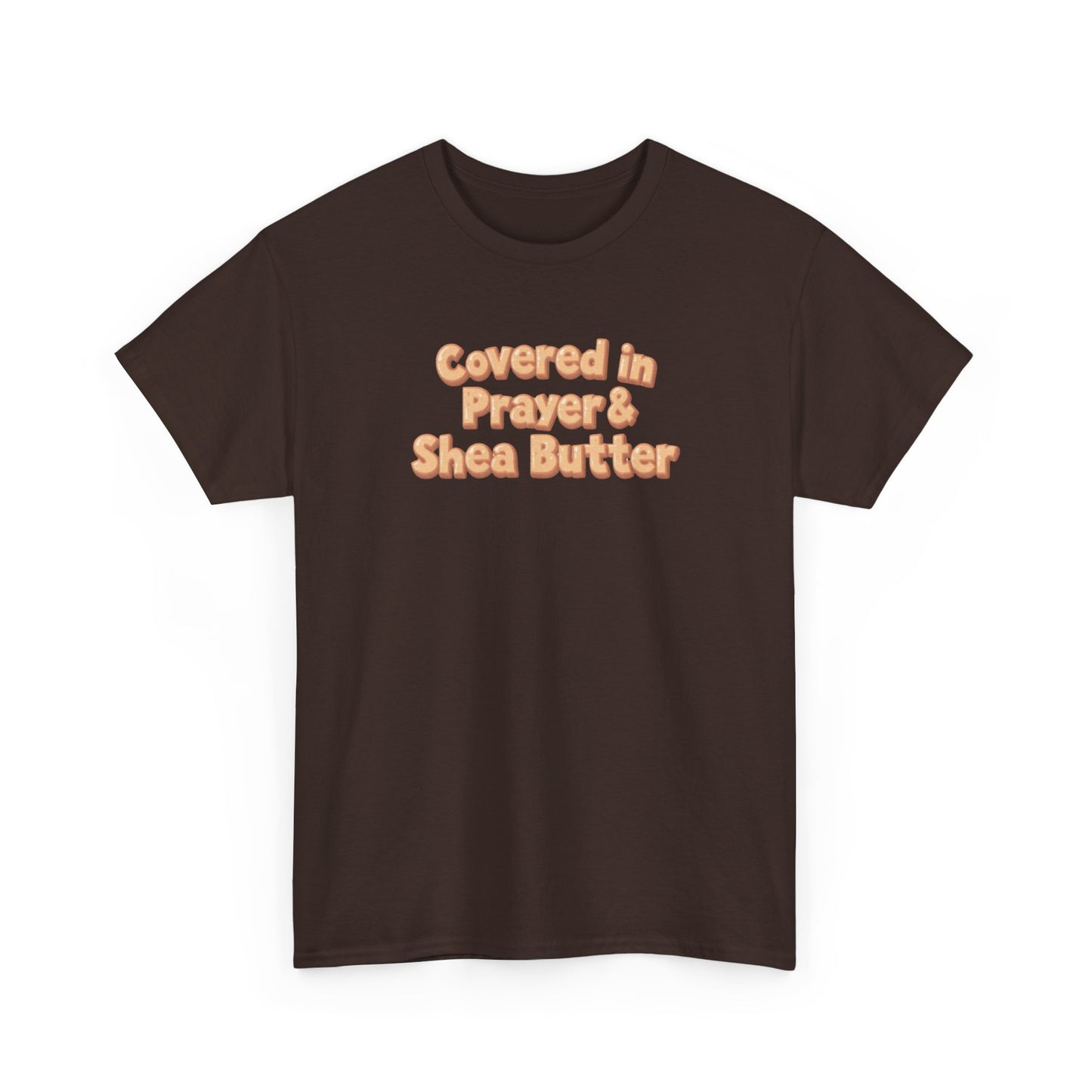 Covered in Prayer & Shea Butter Tee