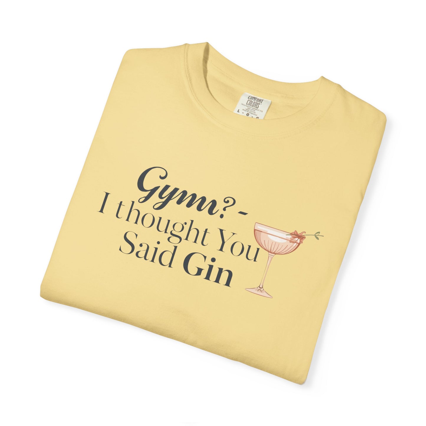 Funny Unisex T-shirt - Gym? I Thought You Said Gin