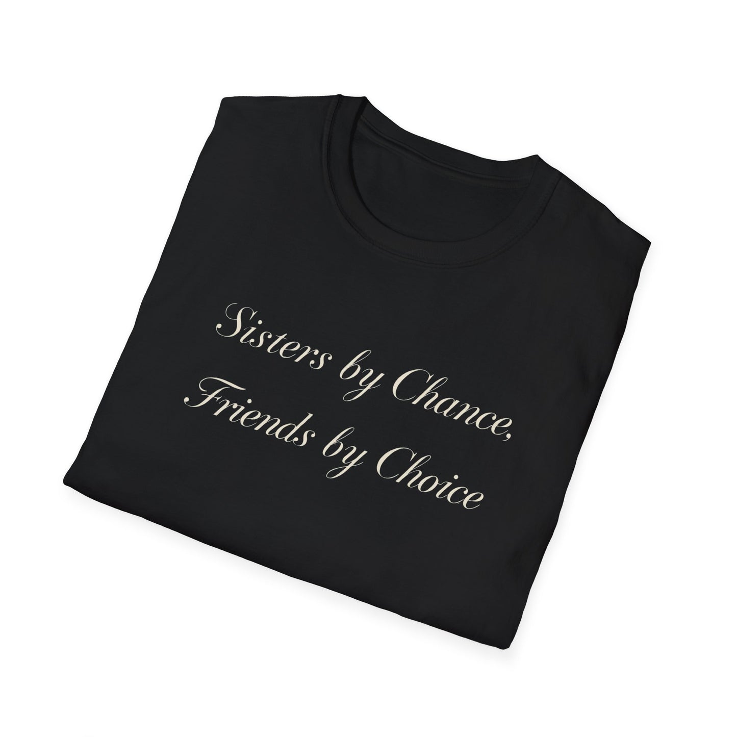 Sisters by Chance, Friends by Choice T-Shirt
