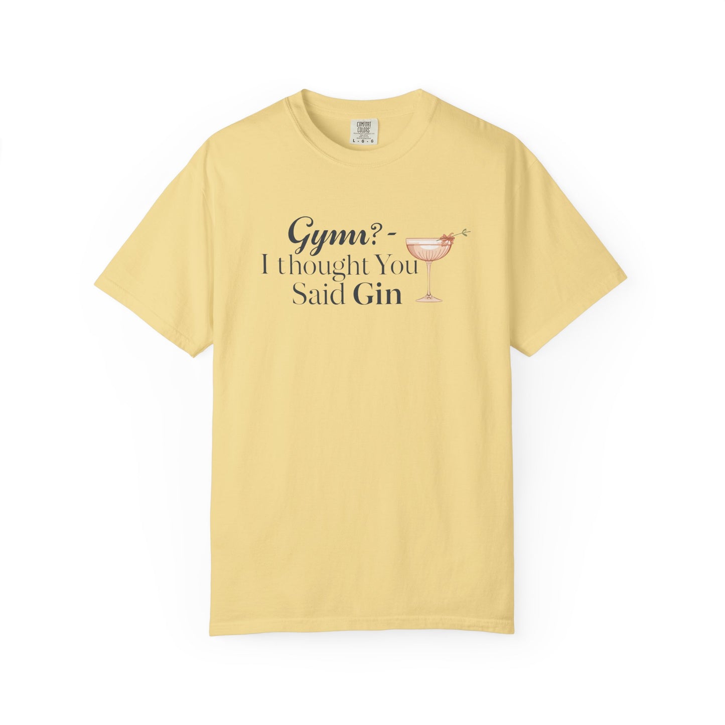 Funny Unisex T-shirt - Gym? I Thought You Said Gin