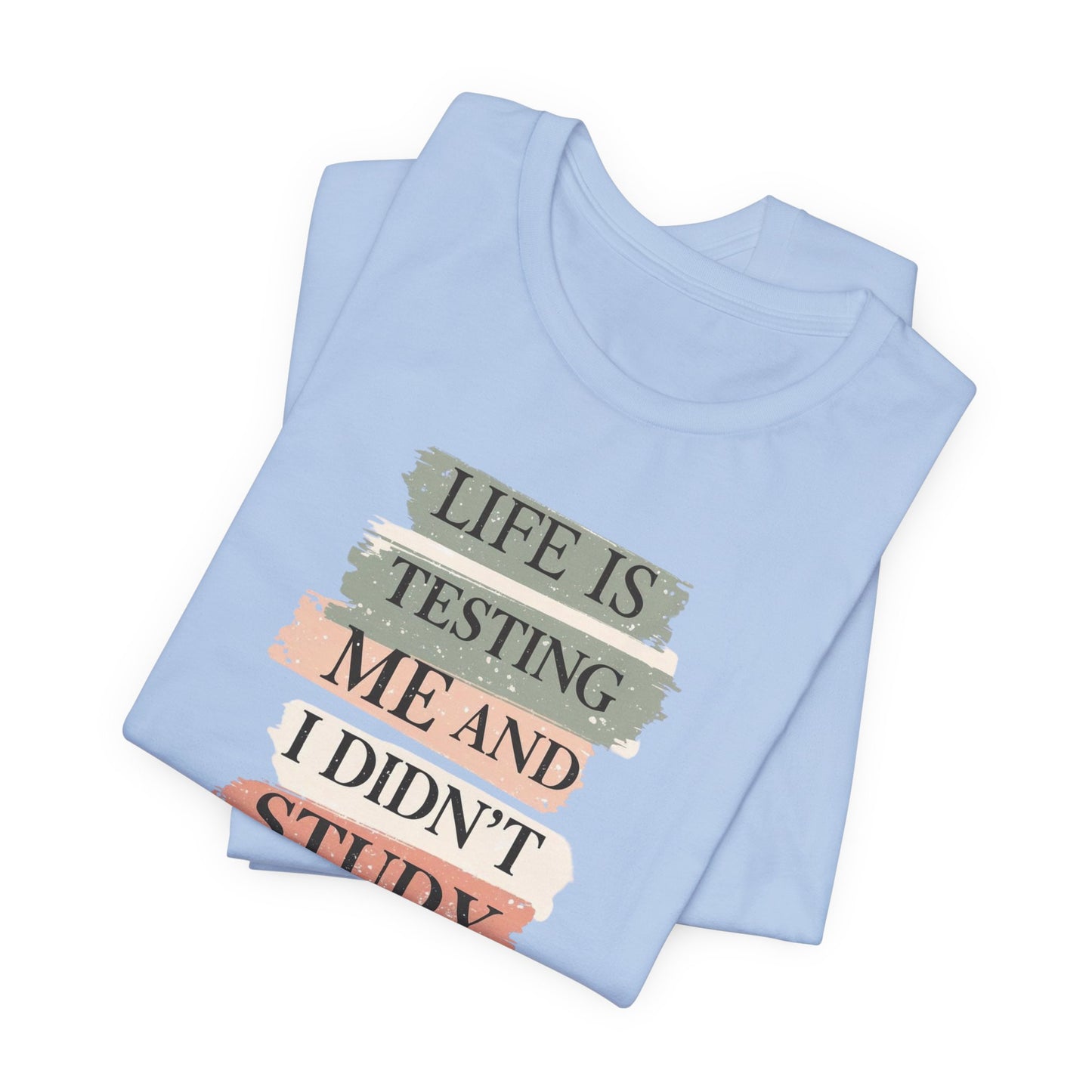Funny Study Motivation Tee | Life is Testing Me |