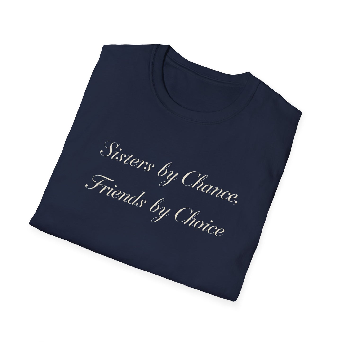Sisters by Chance, Friends by Choice T-Shirt