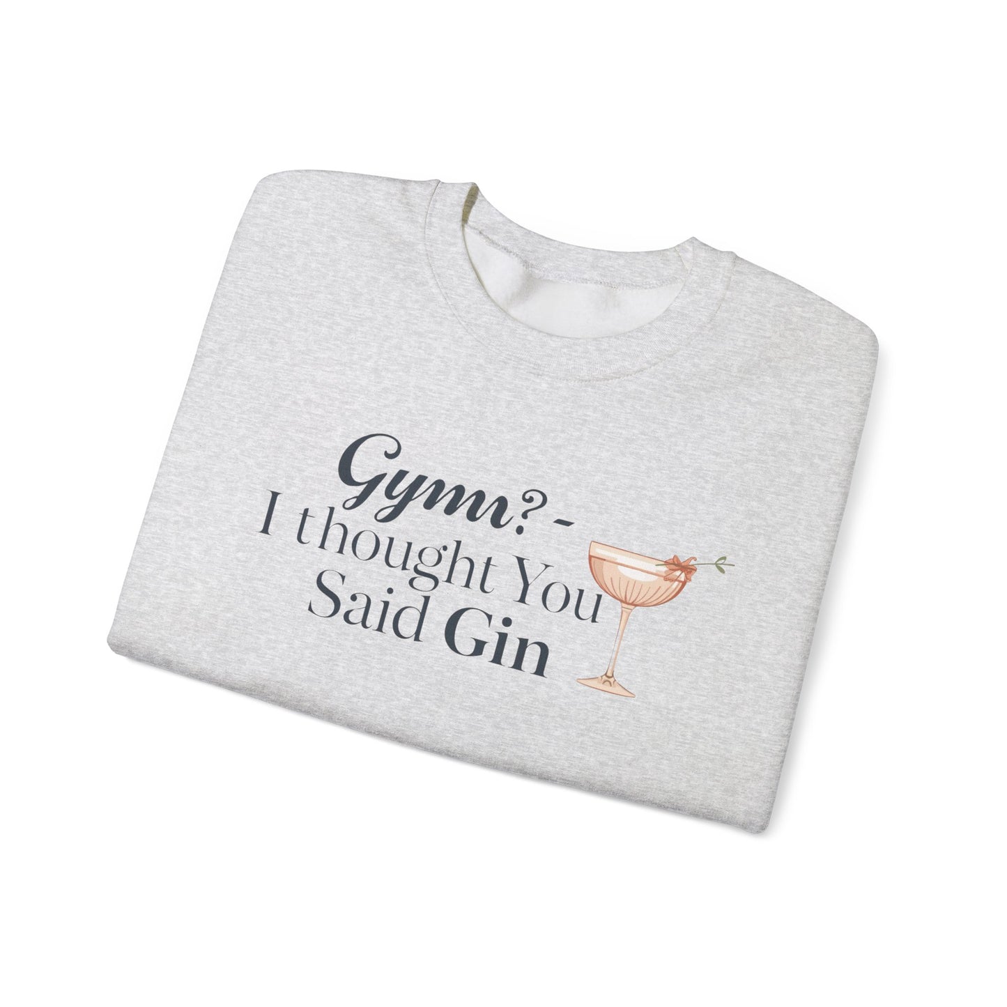 "Gym? I thought You Said Gin," Sweatshirt