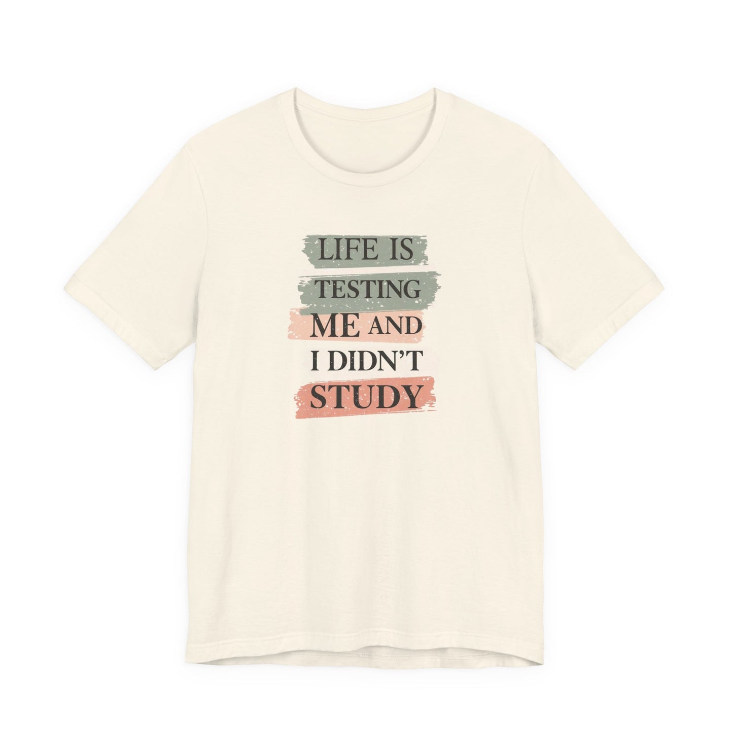 Funny Study Motivation Tee | Life is Testing Me |