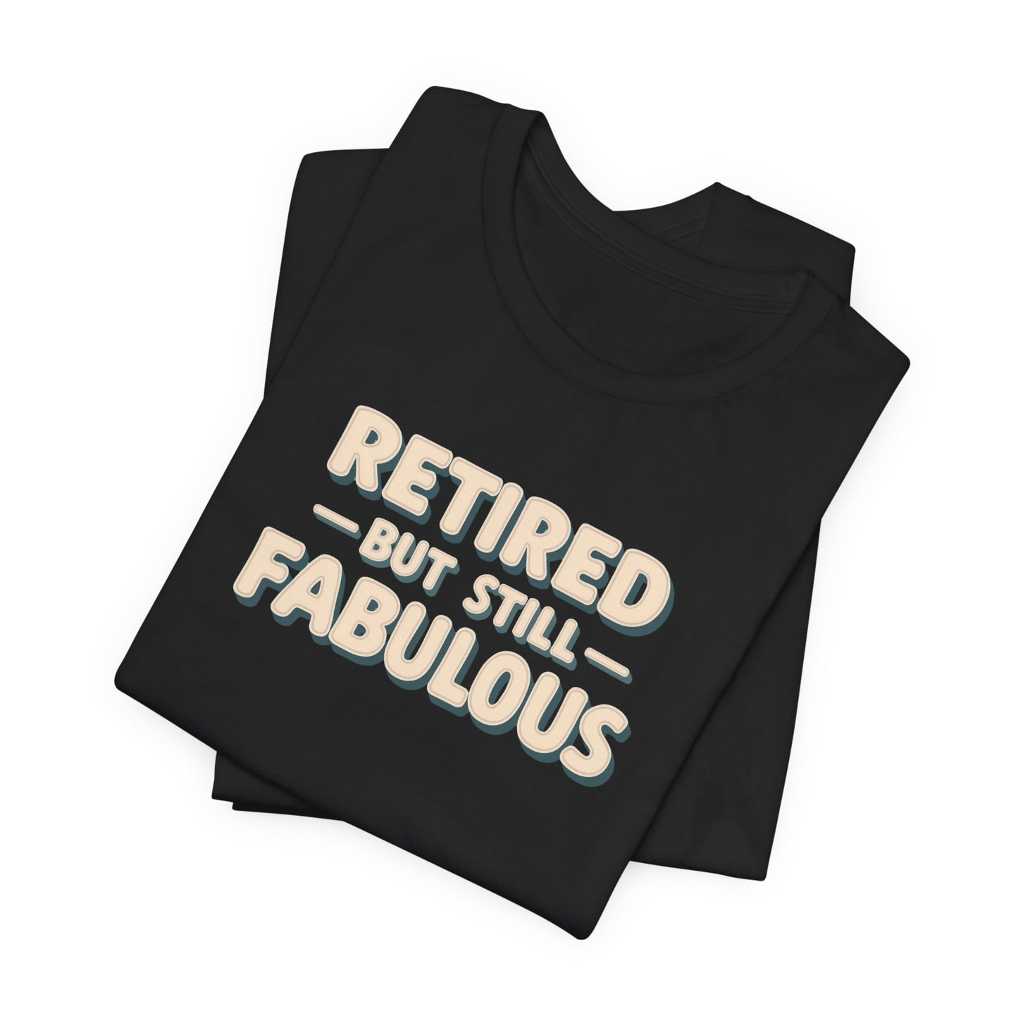 Retired but Still Fabulous Tee, Perfect Retirement Gift
