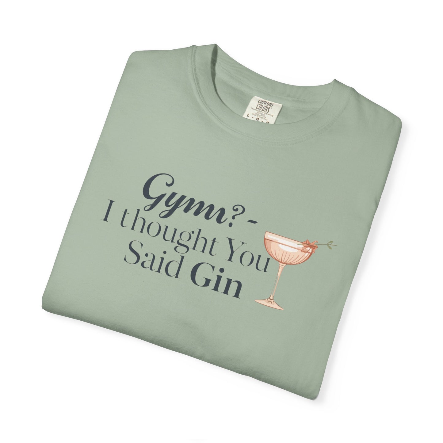 Funny Unisex T-shirt - Gym? I Thought You Said Gin
