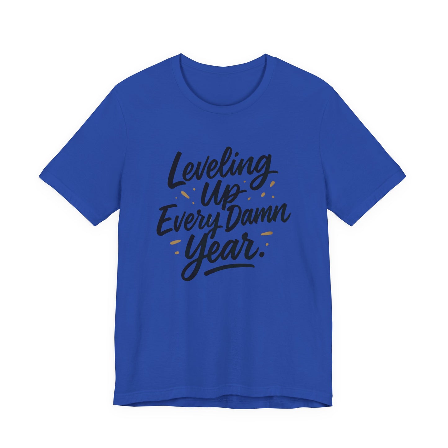 Leveling Up Every Damn Year Tee