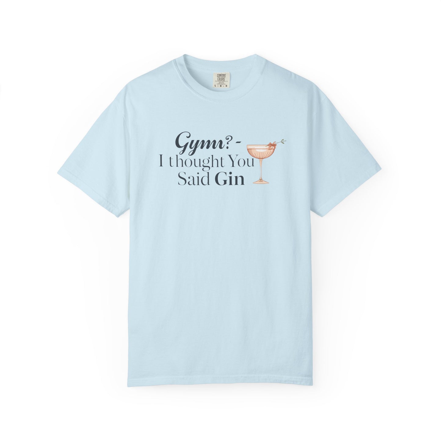 Funny Unisex T-shirt - Gym? I Thought You Said Gin