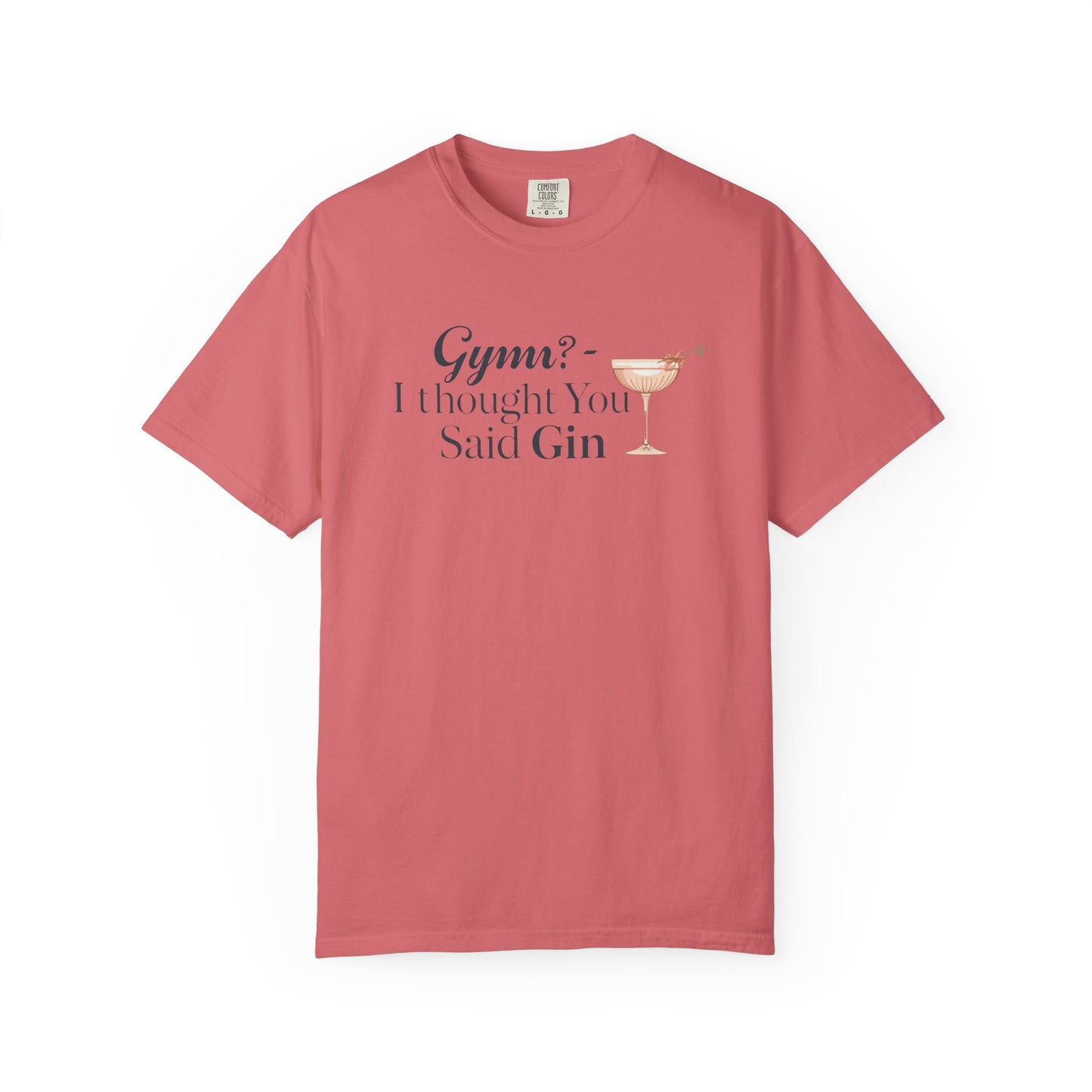 Funny Unisex T-shirt - Gym? I Thought You Said Gin