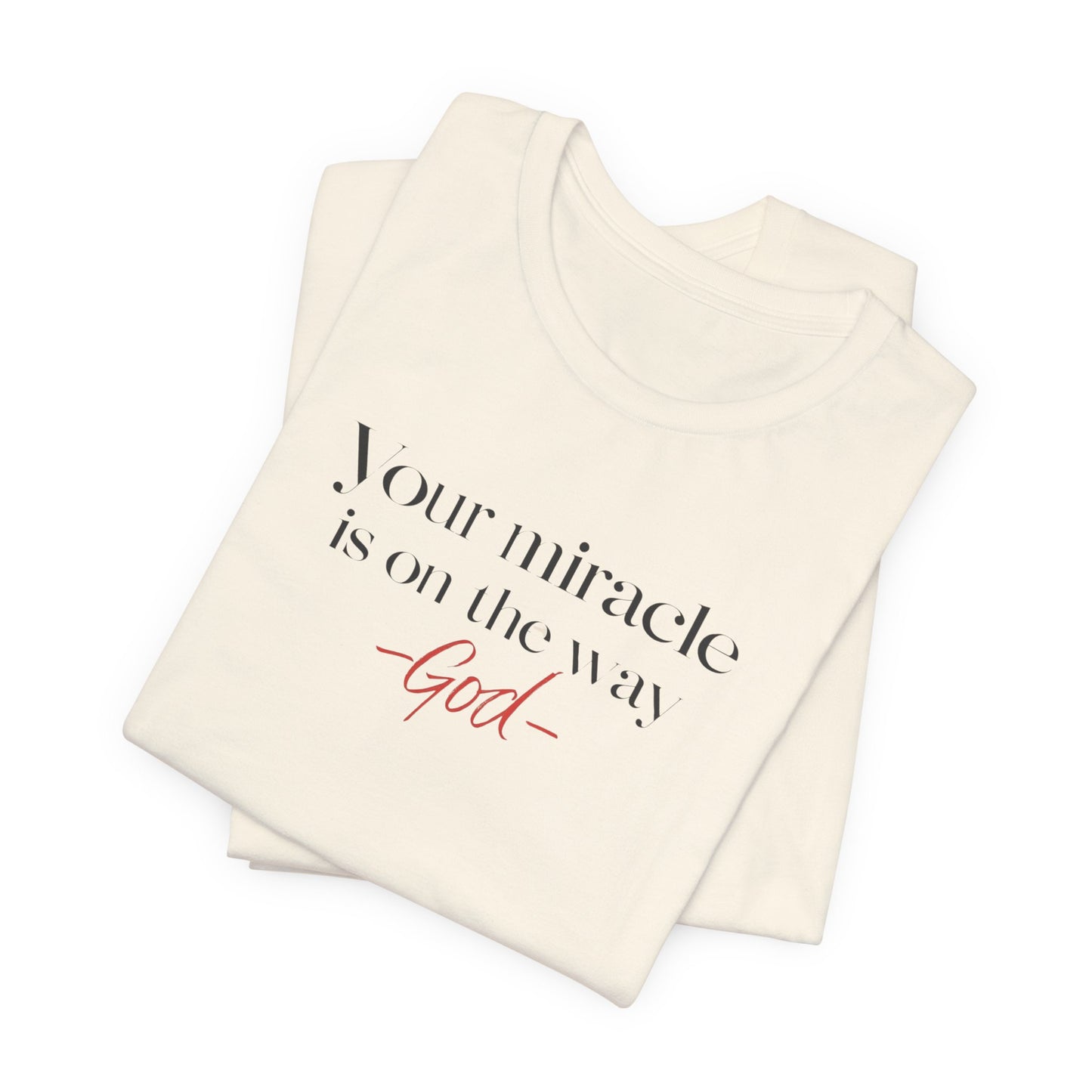 Inspirational Quote T-Shirt - Your Miracle is on the Way