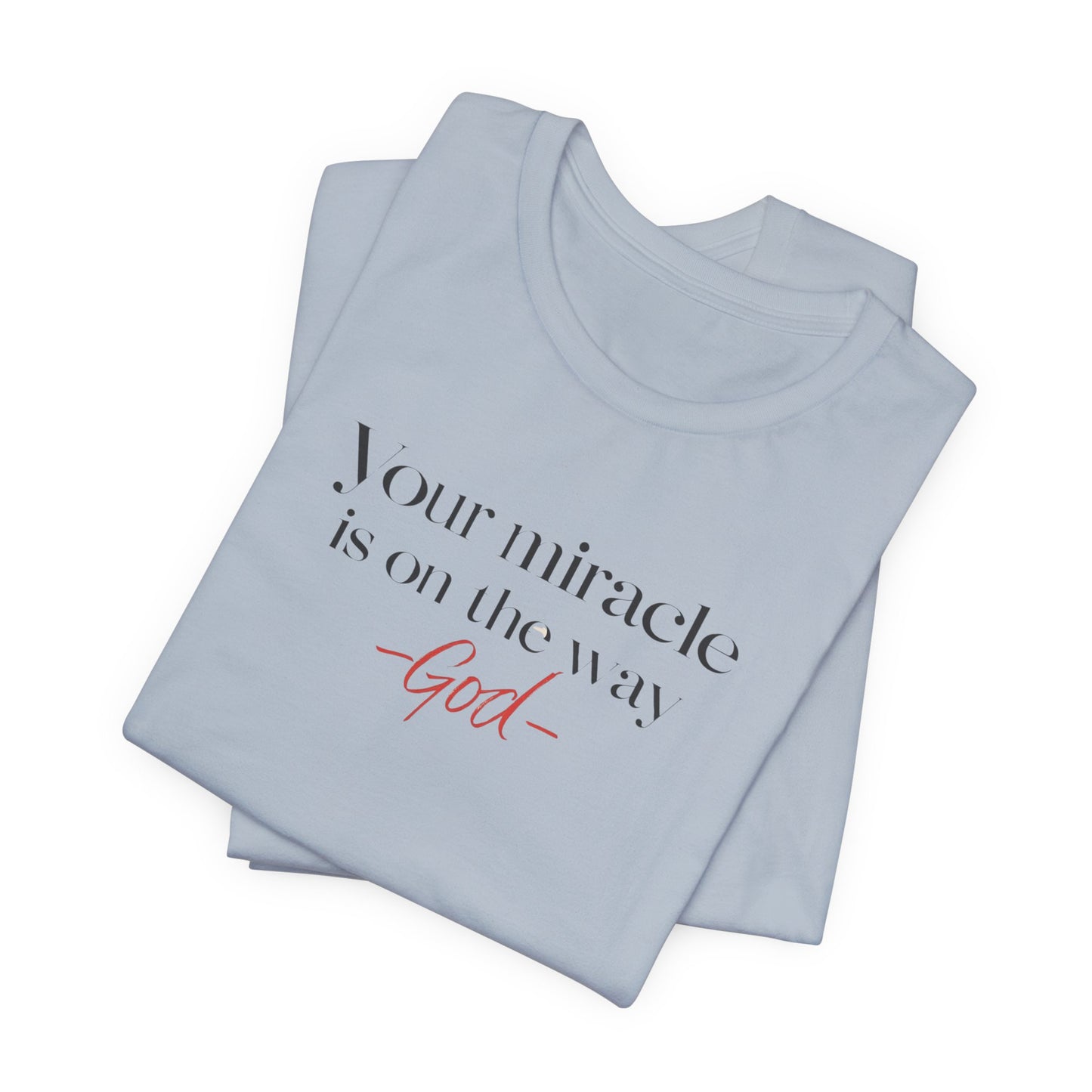 Inspirational Quote T-Shirt - Your Miracle is on the Way