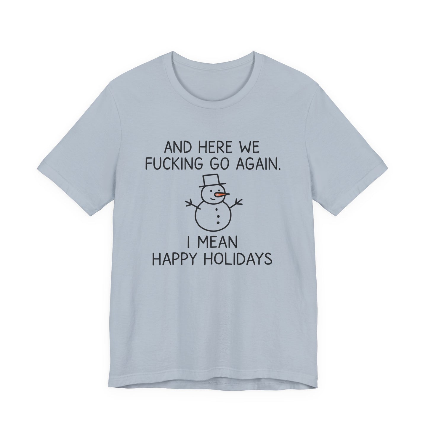 Snowman, Humorous Holiday Tee, Funny Christmas Shirt, Unisex Jersey Tee, Winter Greetings T-Shirt, Holiday Humor Gift