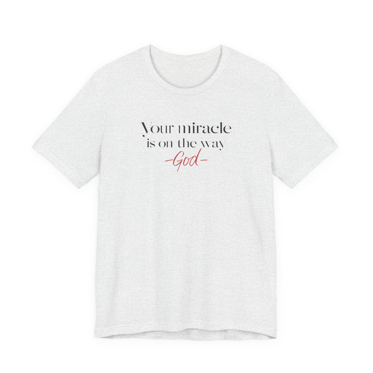 Inspirational Quote T-Shirt - Your Miracle is on the Way