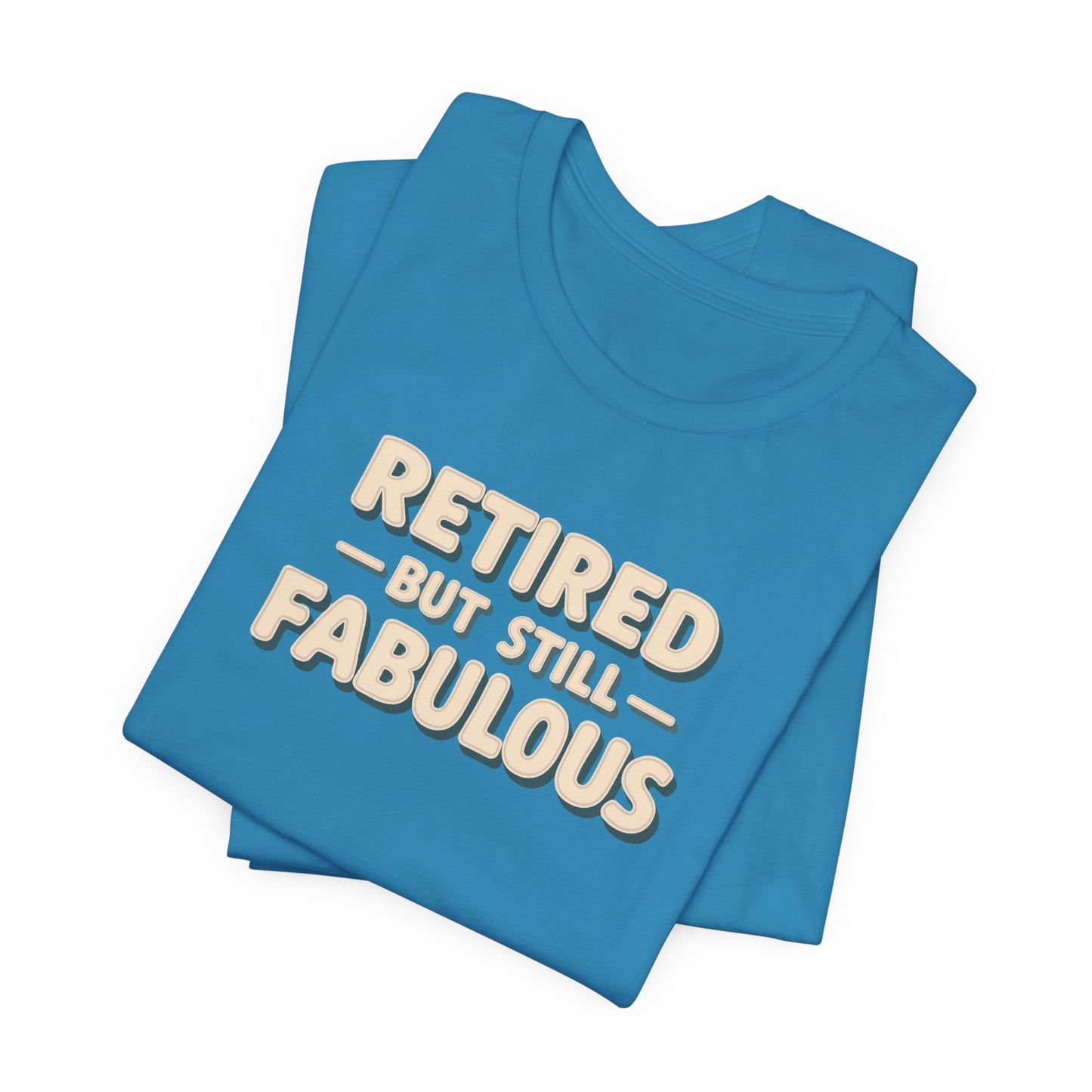 Retired but Still Fabulous Tee, Perfect Retirement Gift