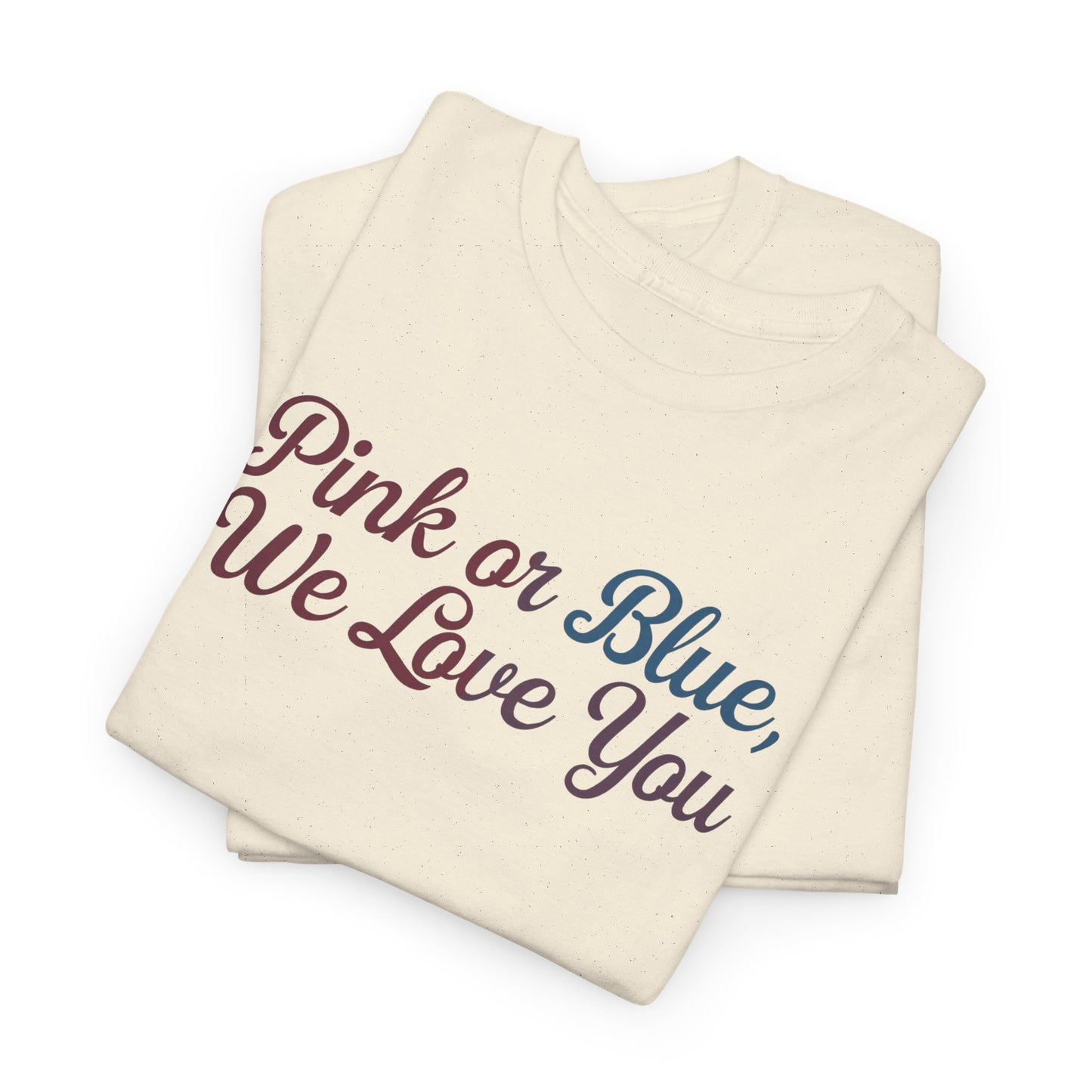 Unisex Heavy Cotton Tee - "Pink or Blue, We Love You" Gender Reveal Gift
