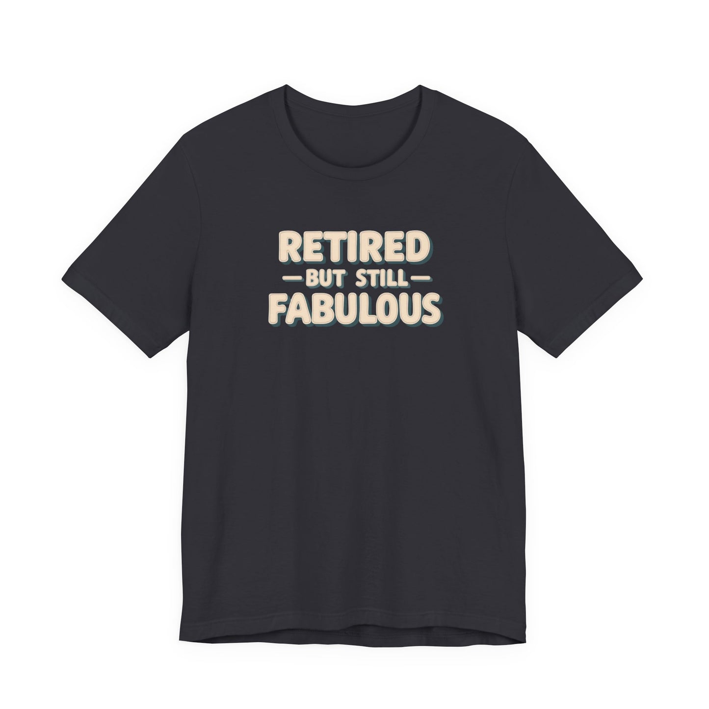 Retired but Still Fabulous Tee, Perfect Retirement Gift