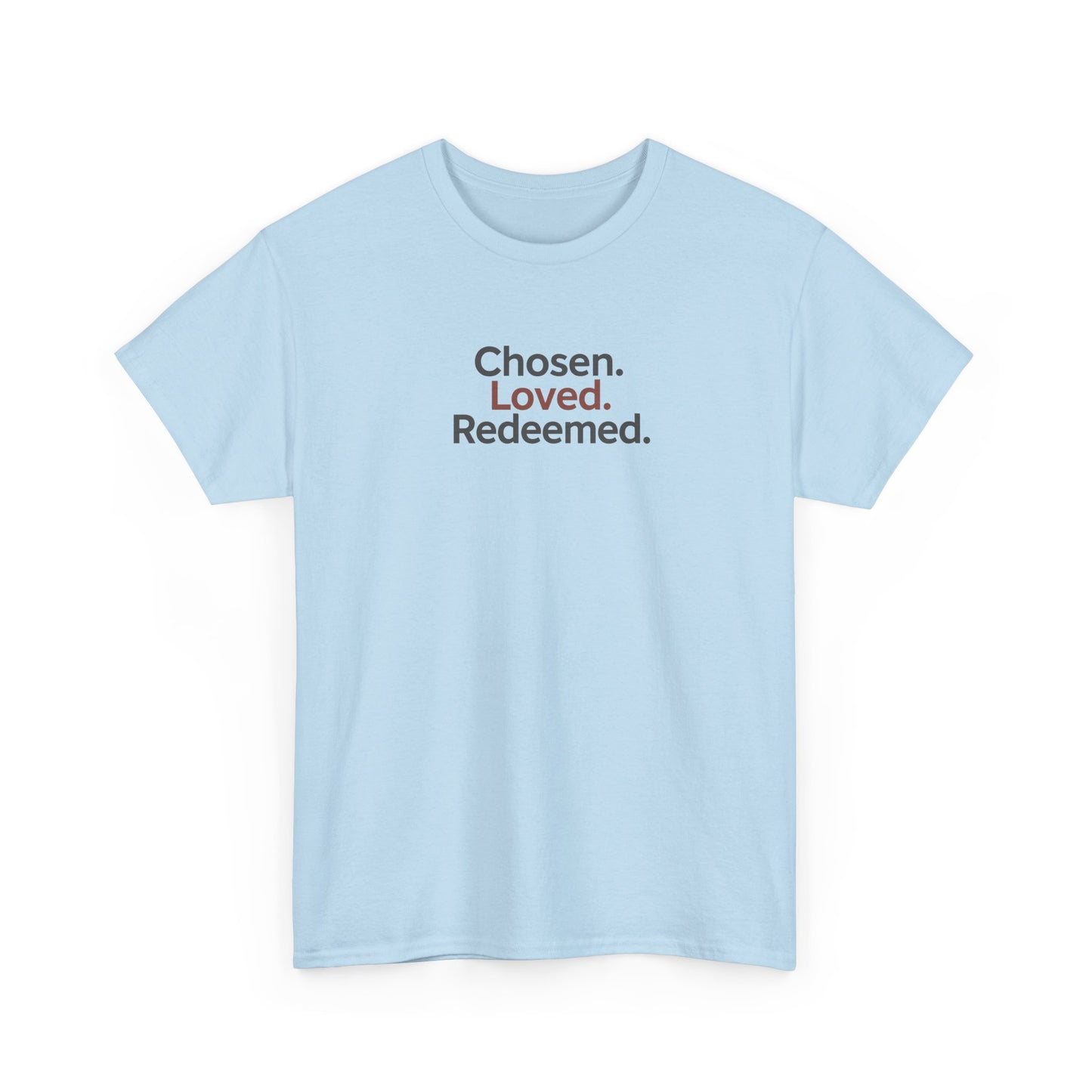 Chosen. Loved. Redeemed T-shirt