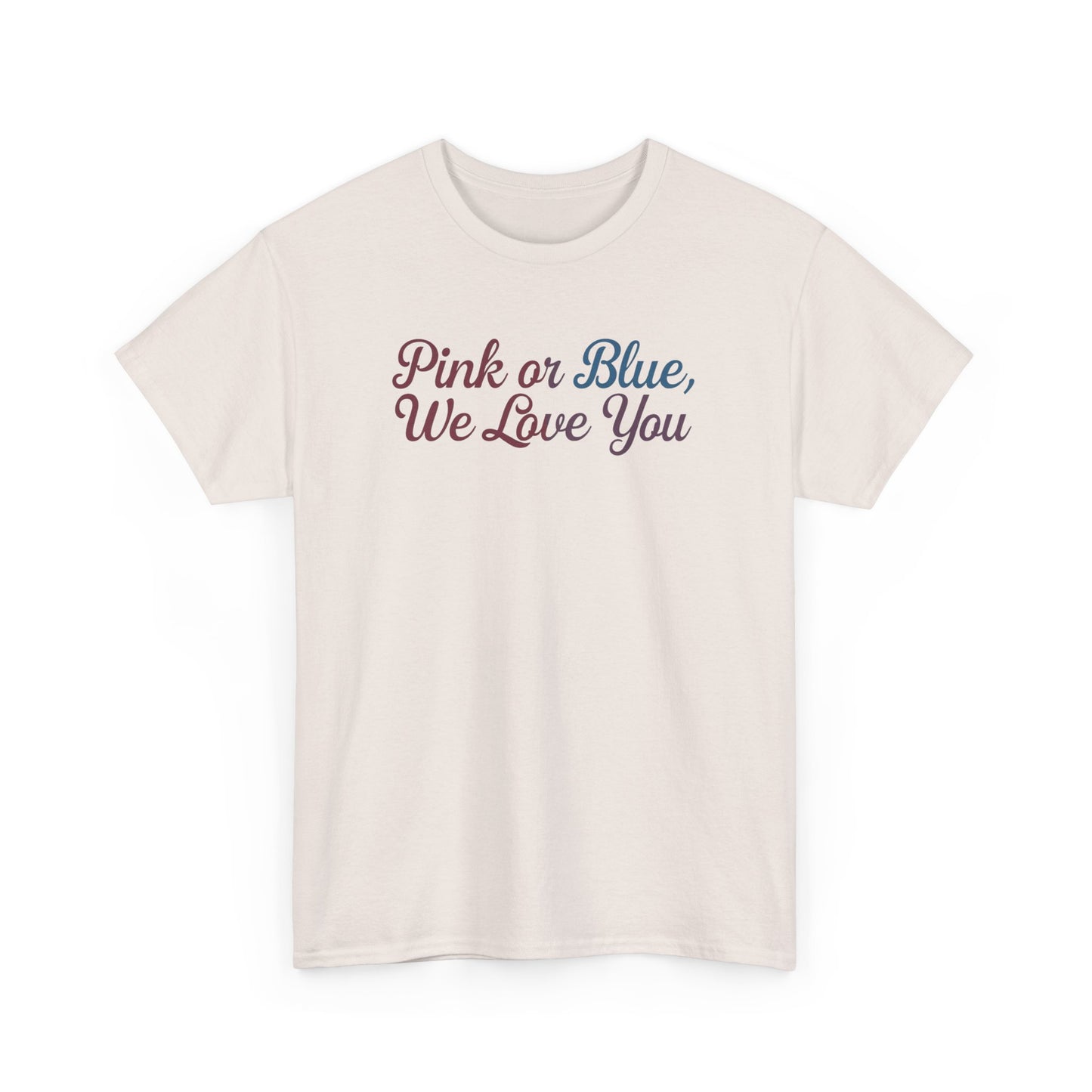 Unisex Heavy Cotton Tee - "Pink or Blue, We Love You" Gender Reveal Gift