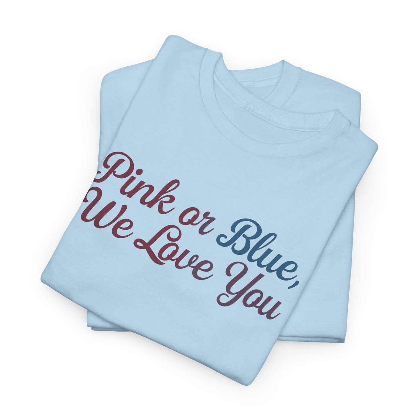 Unisex Heavy Cotton Tee - "Pink or Blue, We Love You" Gender Reveal Gift