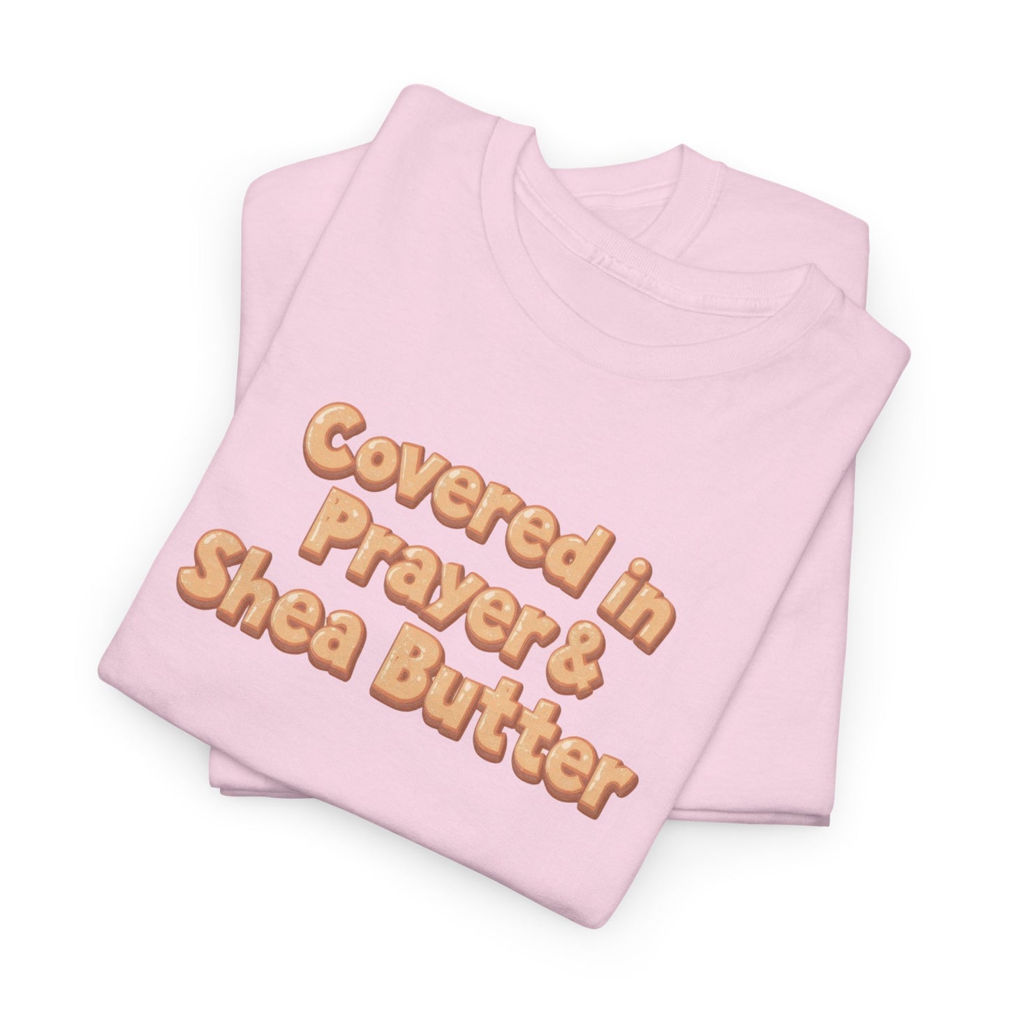 Covered in Prayer & Shea Butter Tee