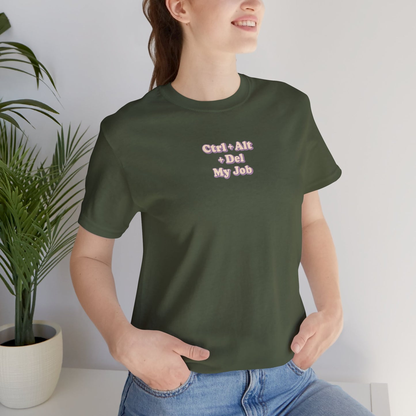 Ctrl + Alt+ Del my Job Funny & Sarcastic Office Tee
