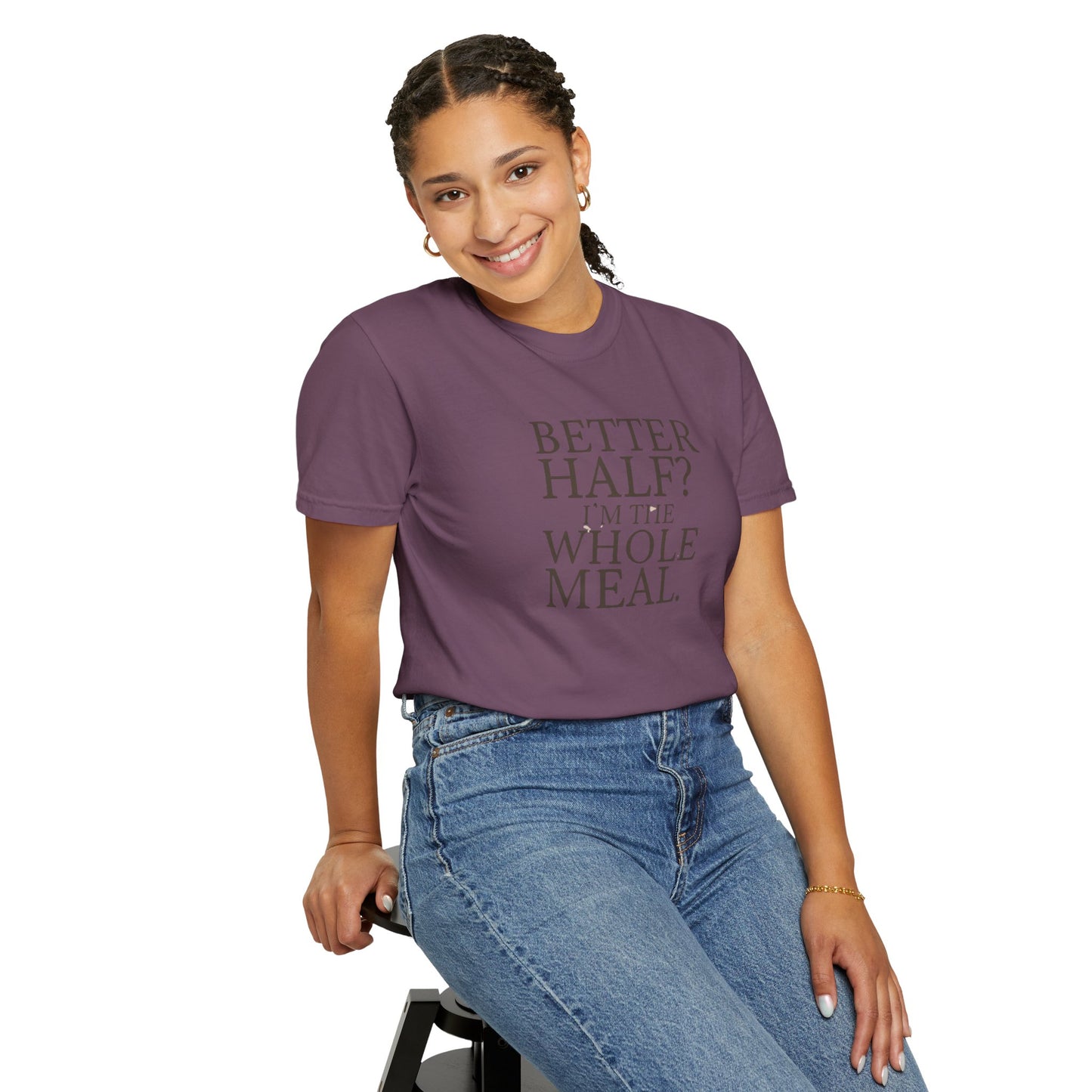 Funny Quote T-Shirt - Better Half I'm the Whole Meal - Gift for Couples