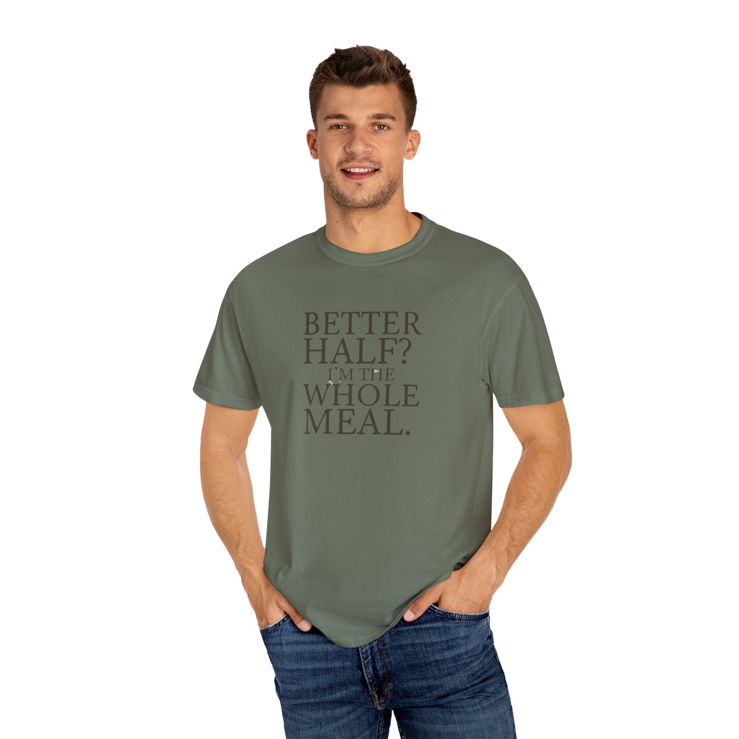 Funny Quote T-Shirt - Better Half I'm the Whole Meal - Gift for Couples